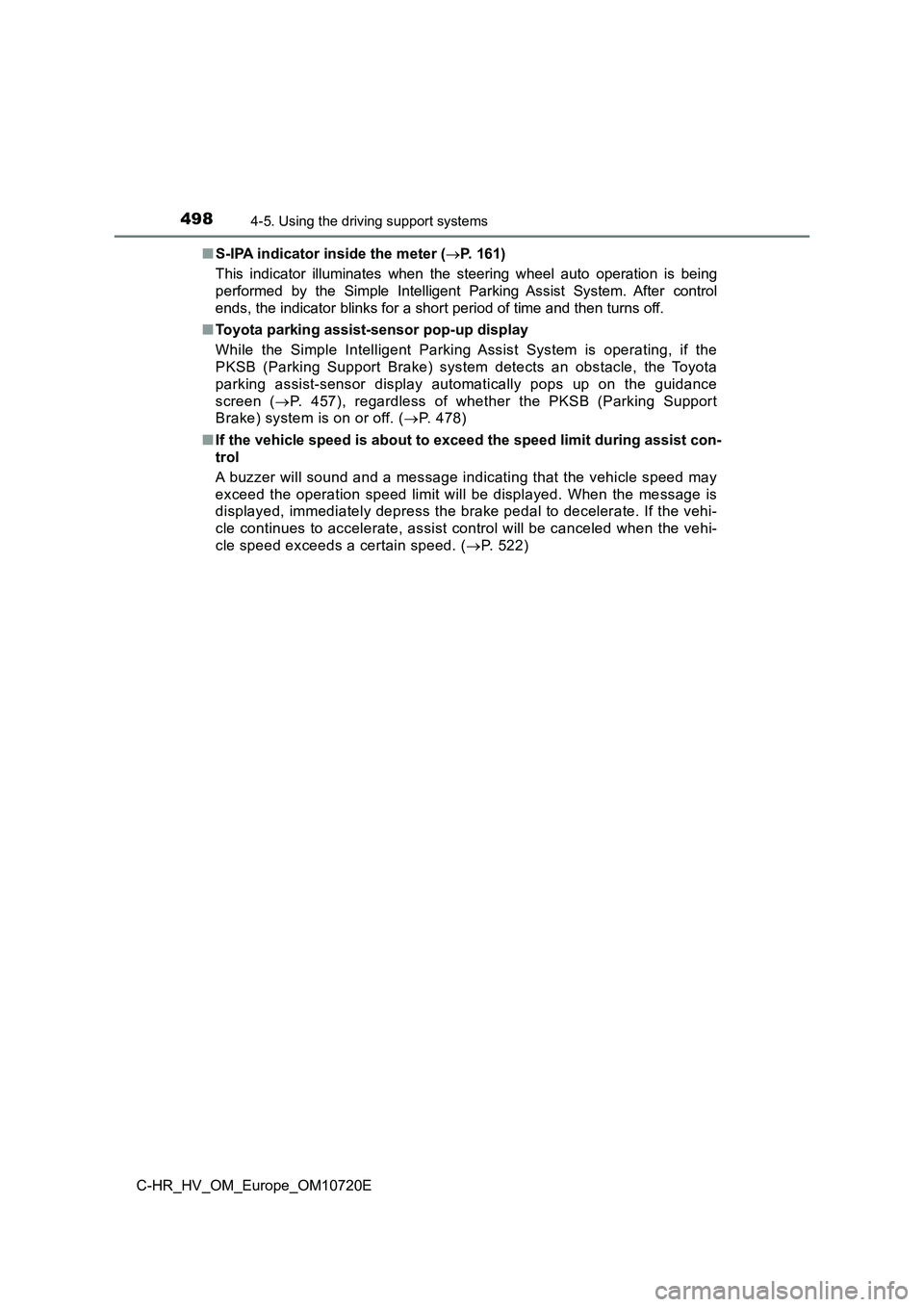 TOYOTA C-HR 2022 Owners Manual 4984-5. Using the driving support systems
C-HR_HV_OM_Europe_OM10720E
■ S-IPA indicator inside the meter (P. 161)
This indicator illuminates when the steering wheel auto operati on is TOYOTA C-HR 2022 Owners Manual 4984-5. Using the driving support systems
C-HR_HV_OM_Europe_OM10720E
■ S-IPA indicator inside the meter (P. 161)
This indicator illuminates when the steering wheel auto operati on is