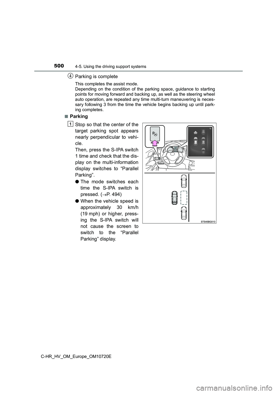 TOYOTA C-HR 2022 Owners Manual 5004-5. Using the driving support systems
C-HR_HV_OM_Europe_OM10720E
Parking is complete
This completes the assist mode.
Depending on the condition of the parking space, guidance to st arti TOYOTA C-HR 2022 Owners Manual 5004-5. Using the driving support systems
C-HR_HV_OM_Europe_OM10720E
Parking is complete
This completes the assist mode.
Depending on the condition of the parking space, guidance to st arti