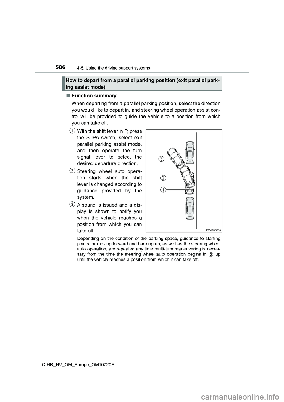 TOYOTA C-HR 2022 Owners Manual 5064-5. Using the driving support systems
C-HR_HV_OM_Europe_OM10720E
■Function summary
When departing from a parallel parking position, select the dir ection
you would like to depart in, and stee TOYOTA C-HR 2022 Owners Manual 5064-5. Using the driving support systems
C-HR_HV_OM_Europe_OM10720E
■Function summary
When departing from a parallel parking position, select the dir ection
you would like to depart in, and stee