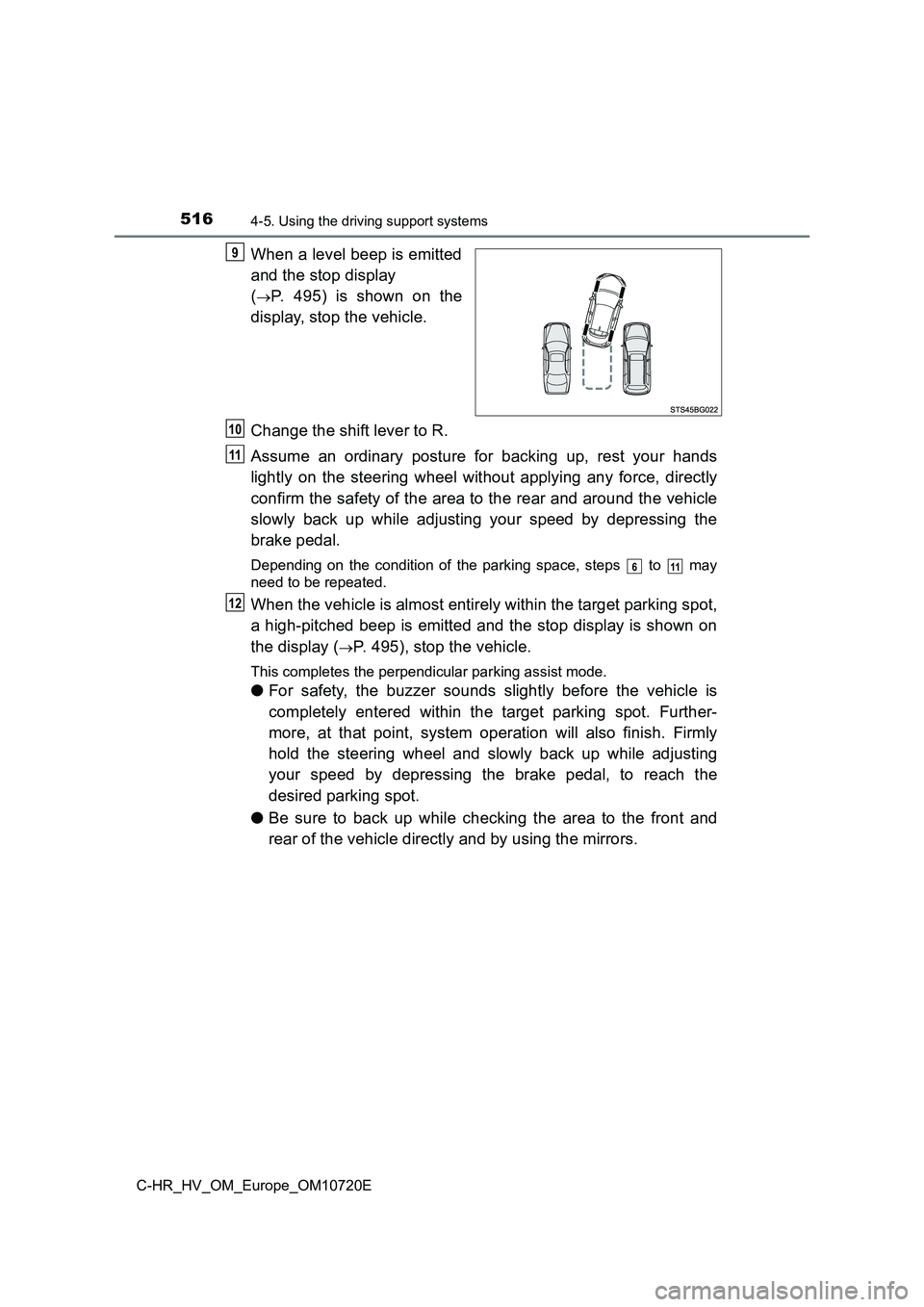 TOYOTA C-HR 2022 Owners Manual 5164-5. Using the driving support systems
C-HR_HV_OM_Europe_OM10720E
When a level beep is emitted
and the stop display
(P. 495) is shown on the
display, stop the vehicle.
Change the shift TOYOTA C-HR 2022 Owners Manual 5164-5. Using the driving support systems
C-HR_HV_OM_Europe_OM10720E
When a level beep is emitted
and the stop display
(P. 495) is shown on the
display, stop the vehicle.
Change the shift