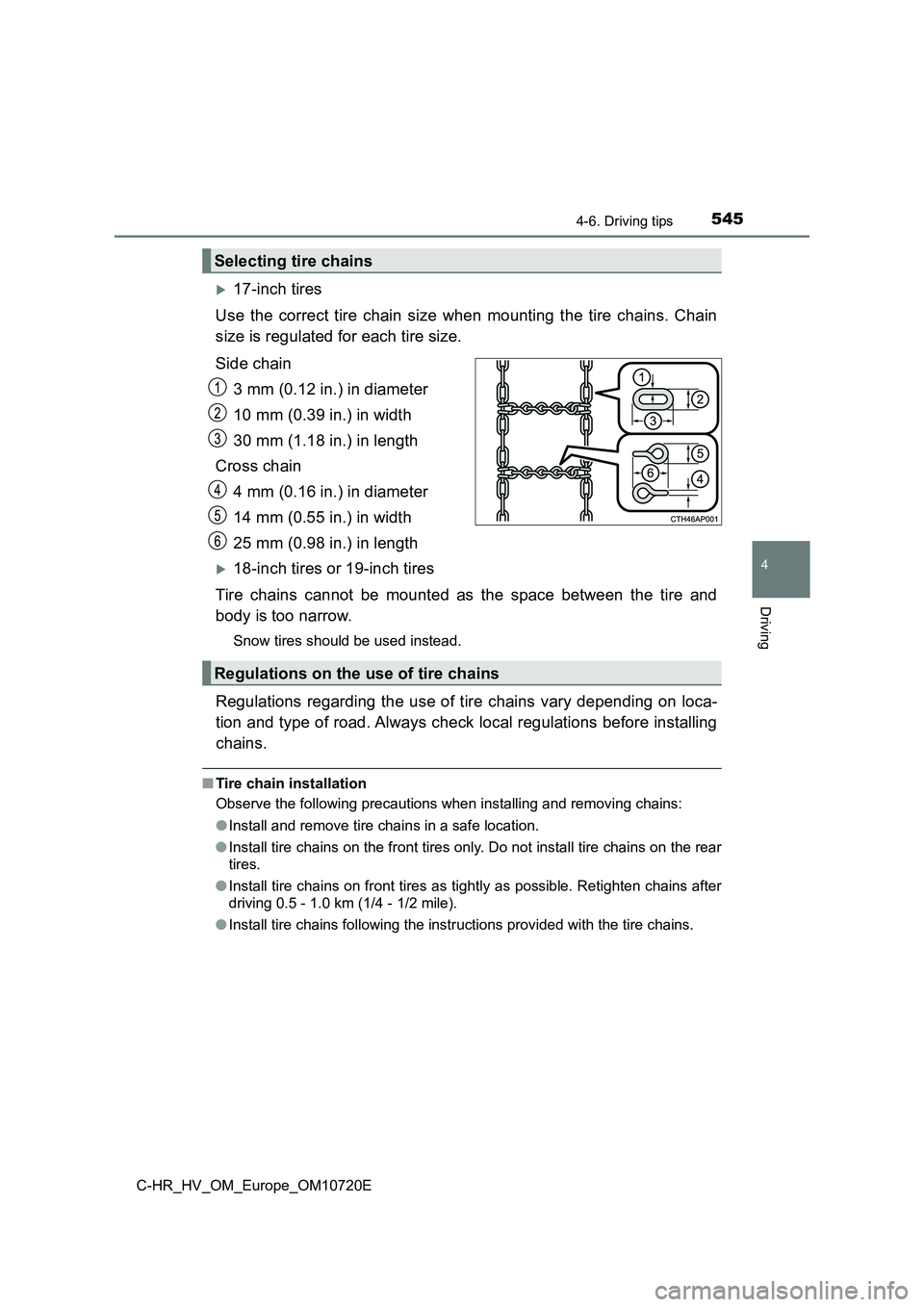 TOYOTA C-HR 2022 Owners Manual 5454-6. Driving tips
4
Driving
C-HR_HV_OM_Europe_OM10720E
17-inch tires
Use the correct tire chain size when mounting the tire chains. Chain
size is regulated for each tire size.
Side TOYOTA C-HR 2022 Owners Manual 5454-6. Driving tips
4
Driving
C-HR_HV_OM_Europe_OM10720E
17-inch tires
Use the correct tire chain size when mounting the tire chains. Chain
size is regulated for each tire size.
Side
