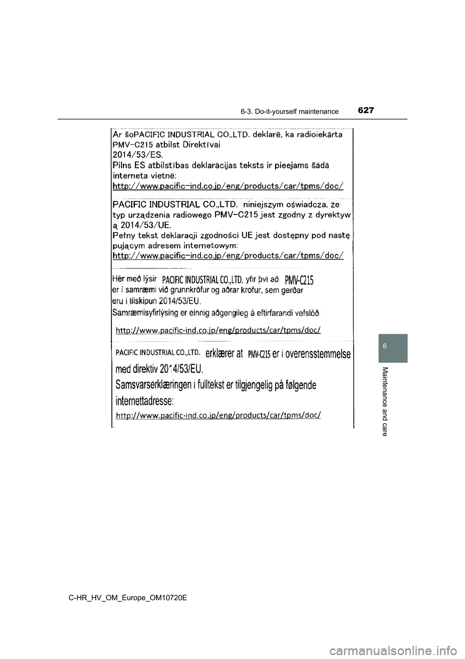 TOYOTA C-HR 2022 Owners Manual 6276-3. Do-it-yourself maintenance
C-HR_HV_OM_Europe_OM10720E
6
Maintenance and care TOYOTA C-HR 2022 Owners Manual 6276-3. Do-it-yourself maintenance
C-HR_HV_OM_Europe_OM10720E
6
Maintenance and care