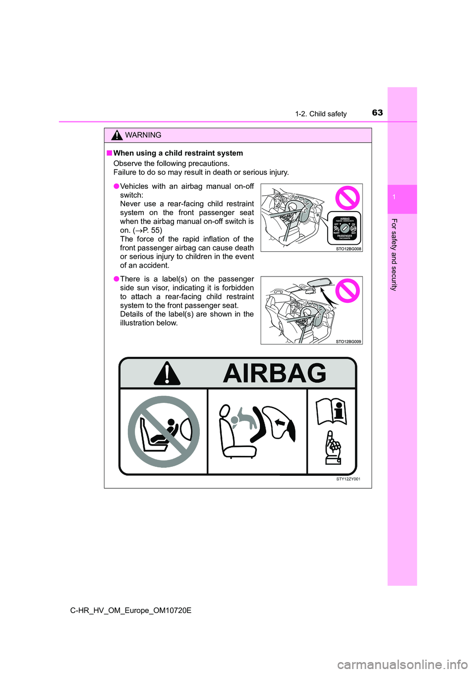 TOYOTA C-HR 2022 Repair Manual 631-2. Child safety
1
For safety and security
C-HR_HV_OM_Europe_OM10720E
WARNING
■When using a child restraint system
Observe the following precautions.
Failure to do so may result in death or ser TOYOTA C-HR 2022 Repair Manual 631-2. Child safety
1
For safety and security
C-HR_HV_OM_Europe_OM10720E
WARNING
■When using a child restraint system
Observe the following precautions.
Failure to do so may result in death or ser
