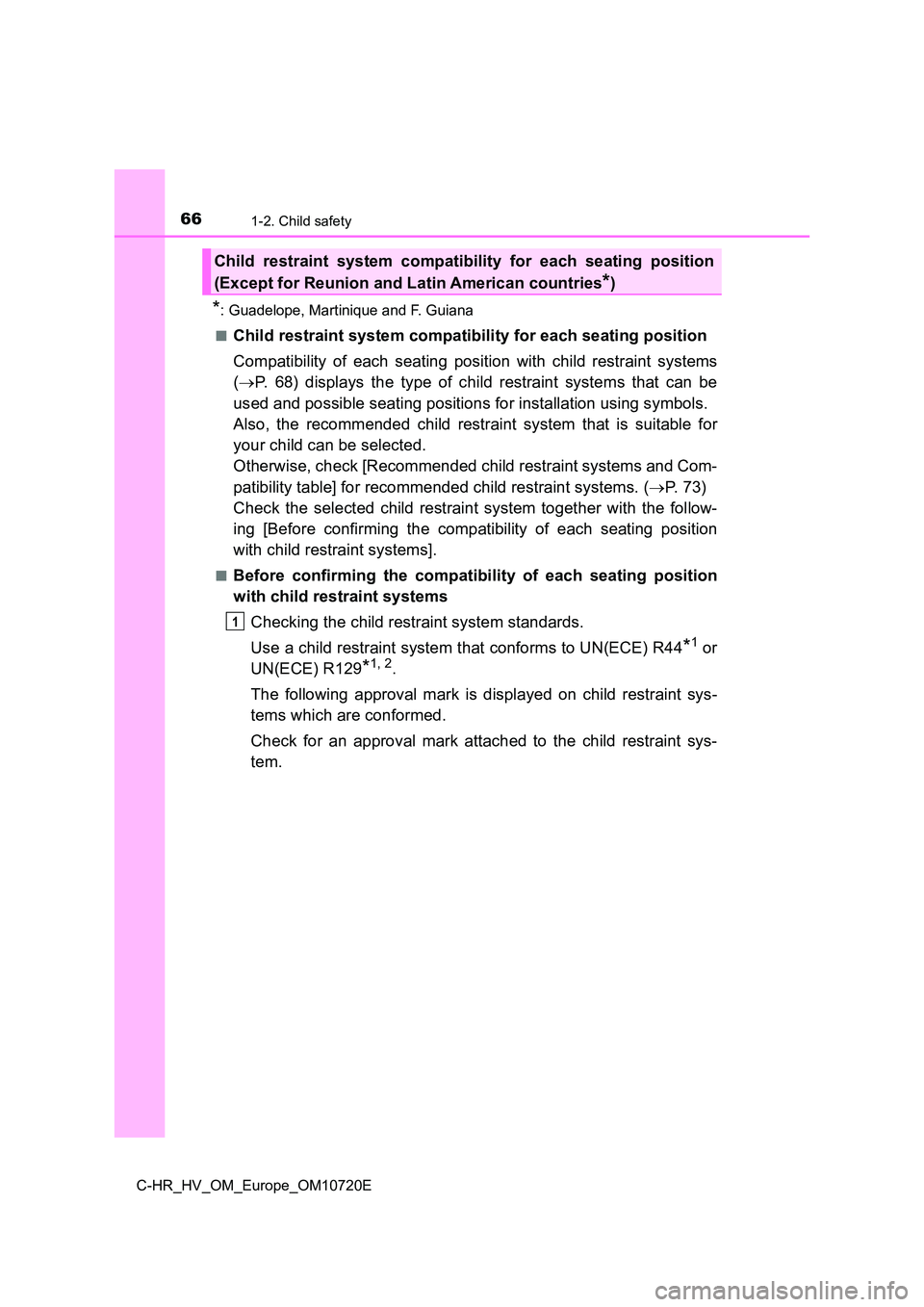 TOYOTA C-HR 2022 Owners Manual 661-2. Child safety
C-HR_HV_OM_Europe_OM10720E
*: Guadelope, Martinique and F. Guiana
■Child restraint system compatibility for each seating position
Compatibility of each seating position wi TOYOTA C-HR 2022 Owners Manual 661-2. Child safety
C-HR_HV_OM_Europe_OM10720E
*: Guadelope, Martinique and F. Guiana
■Child restraint system compatibility for each seating position
Compatibility of each seating position wi