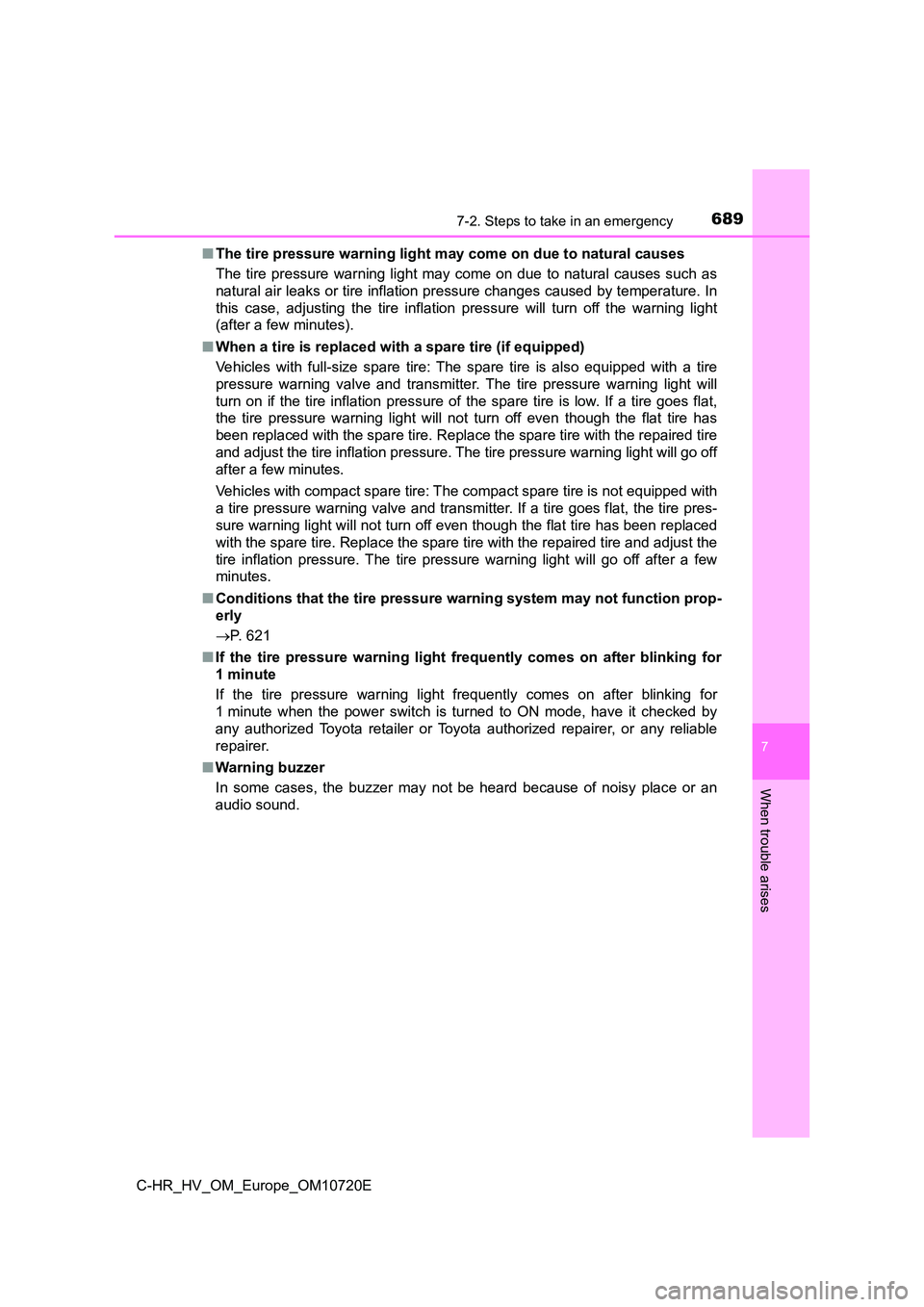 TOYOTA C-HR 2022 Owners Manual 6897-2. Steps to take in an emergency
C-HR_HV_OM_Europe_OM10720E
7
When trouble arises
■The tire pressure warning light may come on due to natural causes
The tire pressure warning light may c TOYOTA C-HR 2022 Owners Manual 6897-2. Steps to take in an emergency
C-HR_HV_OM_Europe_OM10720E
7
When trouble arises
■The tire pressure warning light may come on due to natural causes
The tire pressure warning light may c