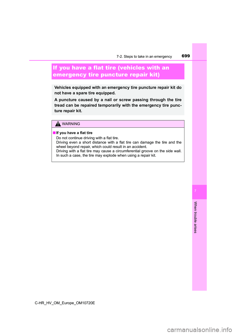 TOYOTA C-HR 2022  Owners Manual 6997-2. Steps to take in an emergency
C-HR_HV_OM_Europe_OM10720E
7
When trouble arises
If  you have a flat tire (vehicles with an  
emergency tire puncture repair kit)
Vehicles equipped with an emerge