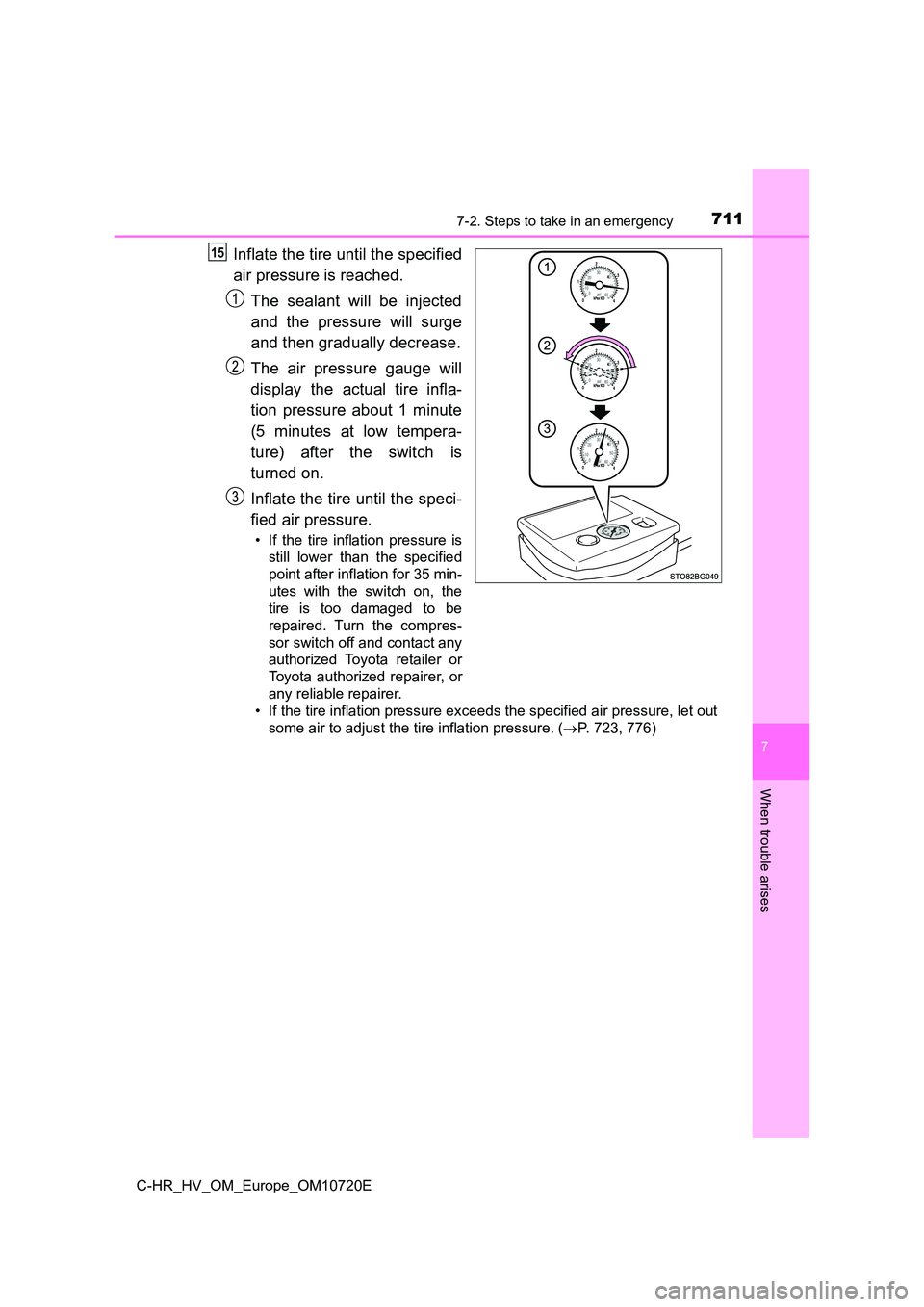 TOYOTA C-HR 2022 Owners Manual 7117-2. Steps to take in an emergency
C-HR_HV_OM_Europe_OM10720E
7
When trouble arises
Inflate the tire until the specified
air pressure is reached.
The sealant will be injected
and the press TOYOTA C-HR 2022 Owners Manual 7117-2. Steps to take in an emergency
C-HR_HV_OM_Europe_OM10720E
7
When trouble arises
Inflate the tire until the specified
air pressure is reached.
The sealant will be injected
and the press