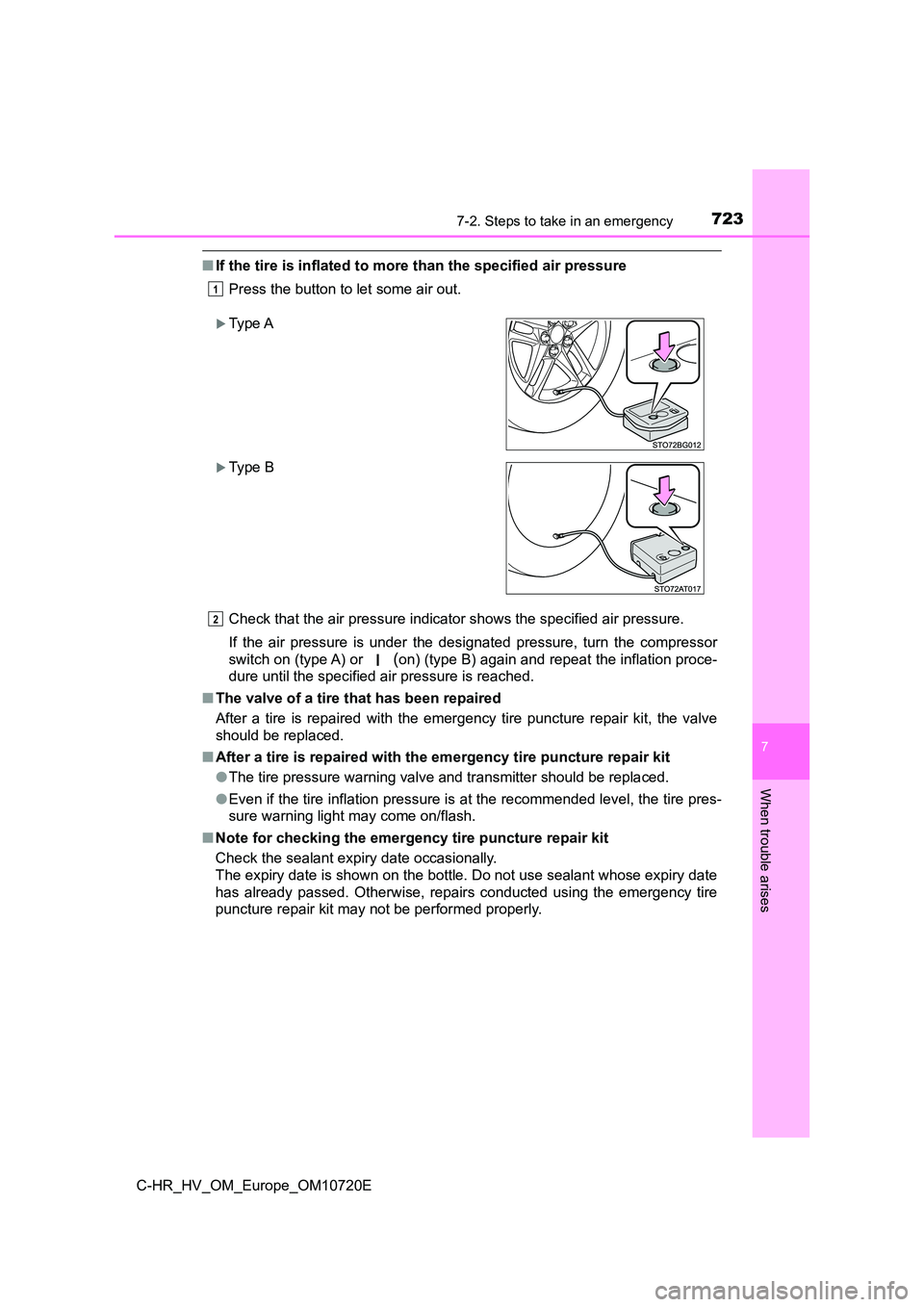 TOYOTA C-HR 2022  Owners Manual 7237-2. Steps to take in an emergency
C-HR_HV_OM_Europe_OM10720E
7
When trouble arises
■If the tire is inflated to more than the specified air pressure 
Press the button to let some air out. 
Check 