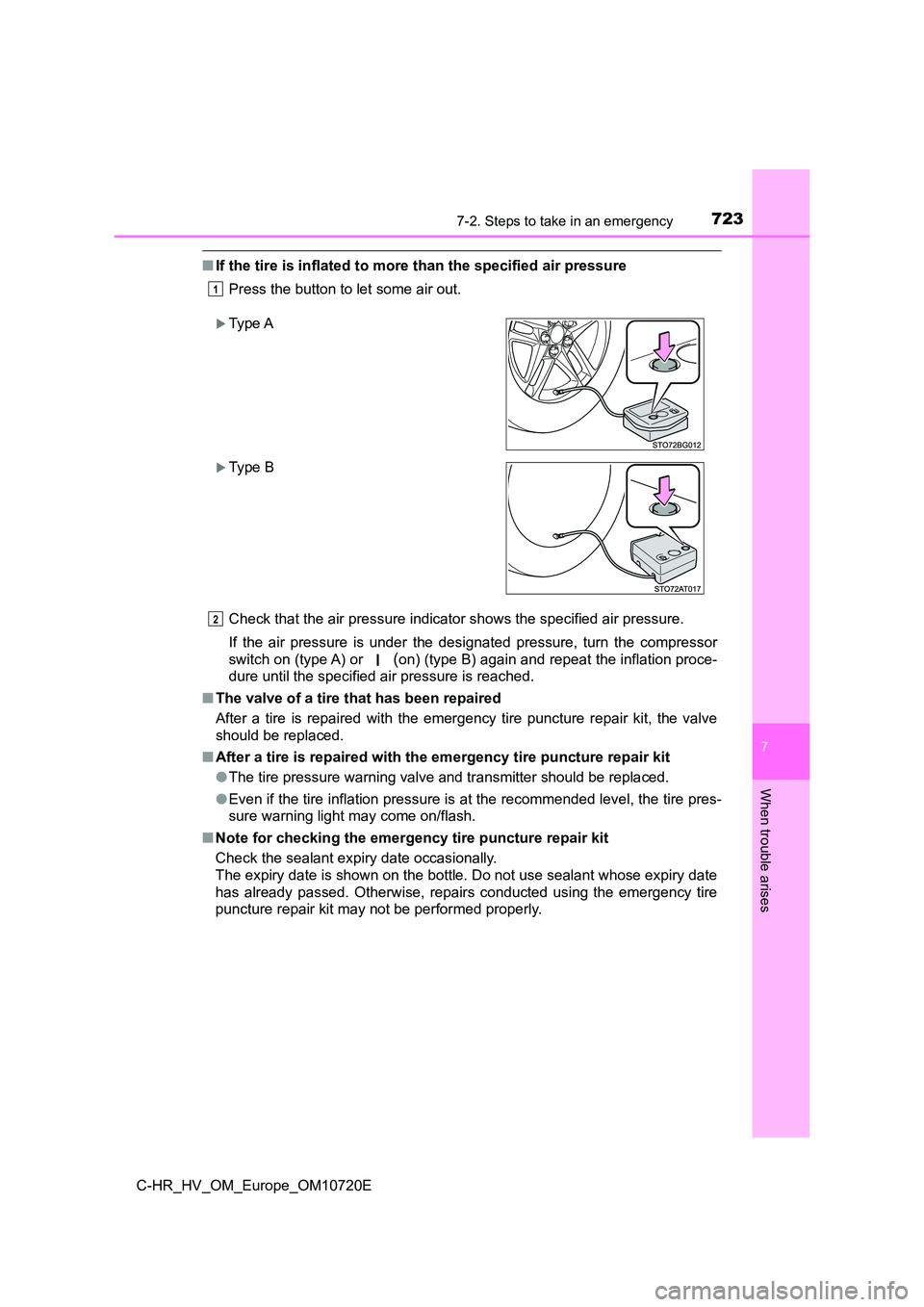 TOYOTA C-HR 2022 Owners Manual 7237-2. Steps to take in an emergency
C-HR_HV_OM_Europe_OM10720E
7
When trouble arises
■If the tire is inflated to more than the specified air pressure
Press the button to let some air out.
Check TOYOTA C-HR 2022 Owners Manual 7237-2. Steps to take in an emergency
C-HR_HV_OM_Europe_OM10720E
7
When trouble arises
■If the tire is inflated to more than the specified air pressure
Press the button to let some air out.
Check