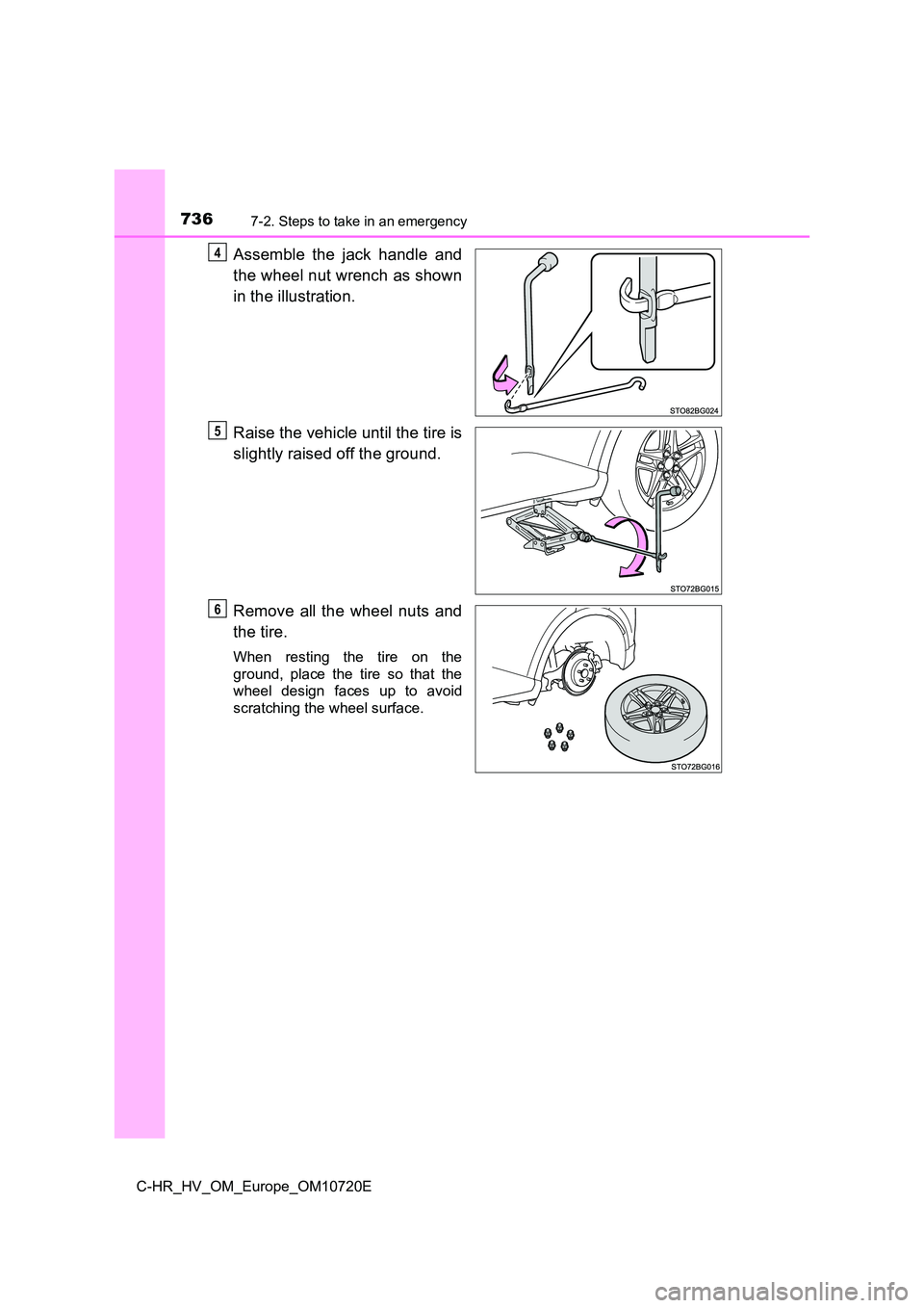 TOYOTA C-HR 2022  Owners Manual 7367-2. Steps to take in an emergency
C-HR_HV_OM_Europe_OM10720E
Assemble  the  jack  handle  and 
the wheel nut wrench as shown 
in the illustration. 
Raise the vehicle until the tire is 
slightly ra