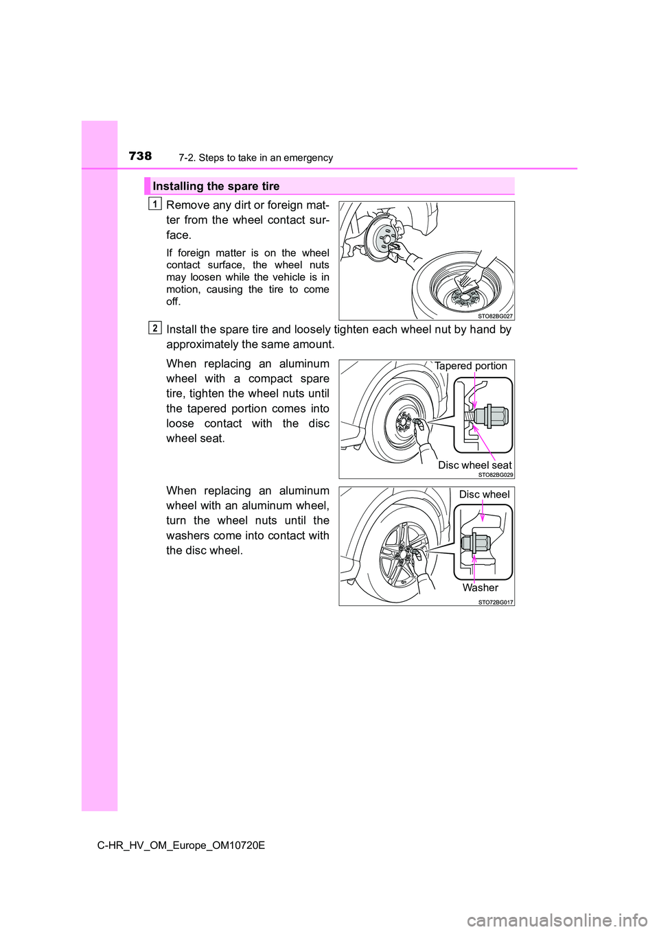 TOYOTA C-HR 2022  Owners Manual 7387-2. Steps to take in an emergency
C-HR_HV_OM_Europe_OM10720E
Remove any dirt or foreign mat- 
ter  from  the  wheel  contact  sur- 
face.
If  foreign  matter  is  on  the  wheel 
contact  surface,