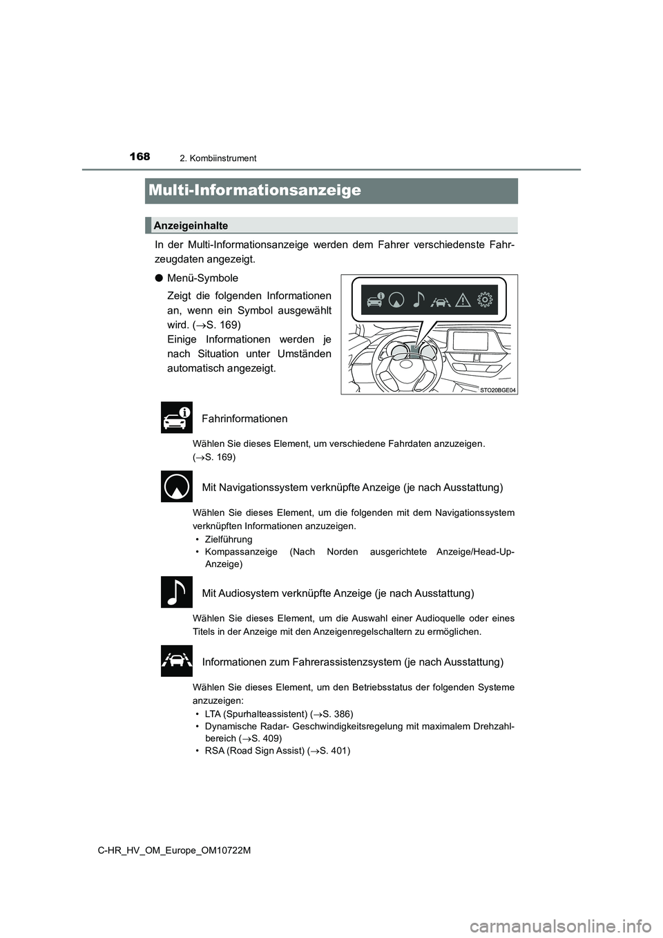 TOYOTA C-HR 2022 Betriebsanleitungen (in German) 1682. Kombiinstrument
C-HR_HV_OM_Europe_OM10722M
Multi-Informationsanzeige
In der Multi-Informationsanzeige werden dem Fahrer verschiedenste Fahr-
zeugdaten angezeigt.
● Menü-Symbole
Zeig TOYOTA C-HR 2022 Betriebsanleitungen (in German) 1682. Kombiinstrument
C-HR_HV_OM_Europe_OM10722M
Multi-Informationsanzeige
In der Multi-Informationsanzeige werden dem Fahrer verschiedenste Fahr-
zeugdaten angezeigt.
● Menü-Symbole
Zeig