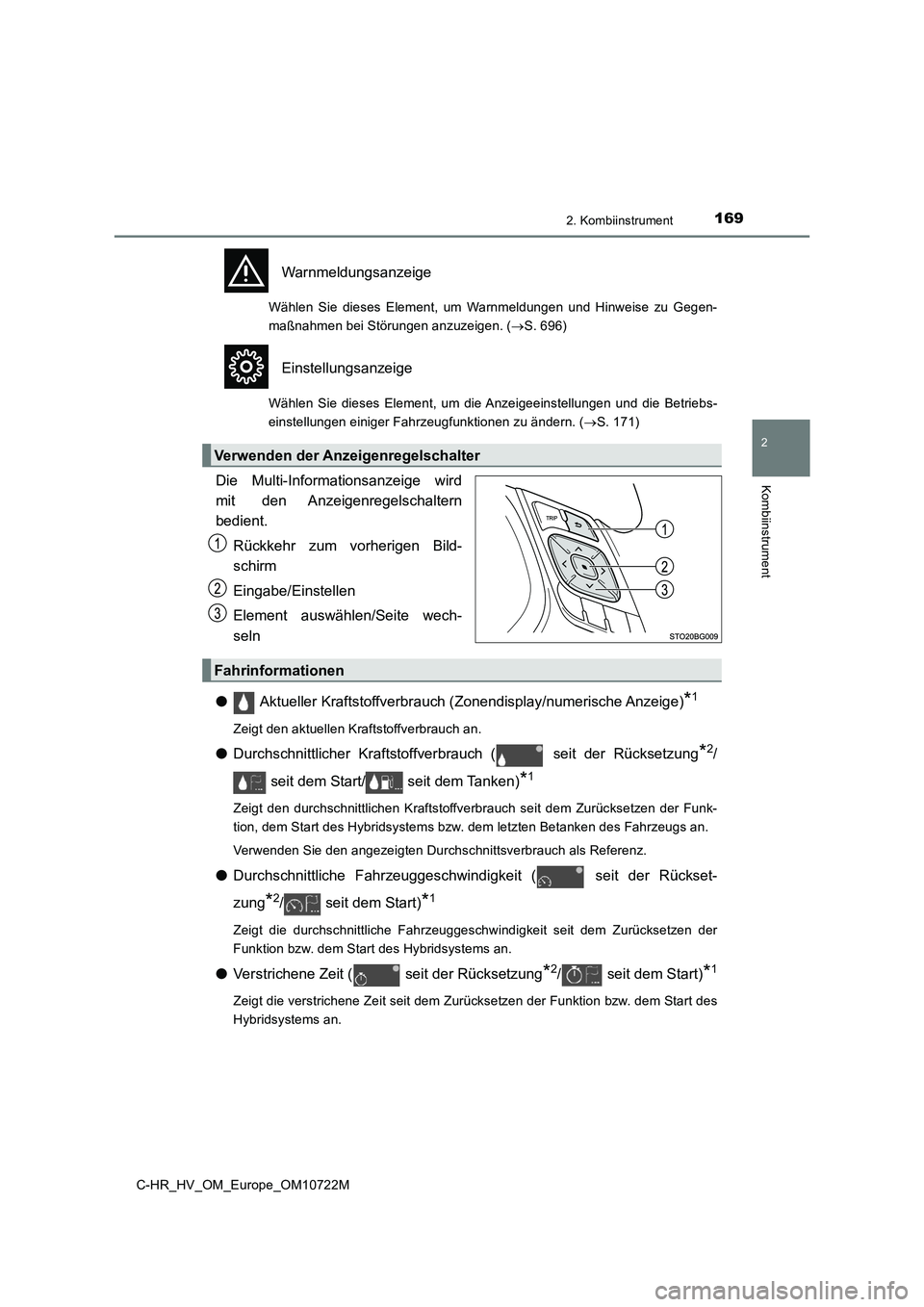 TOYOTA C-HR 2022 Betriebsanleitungen (in German) 1692. Kombiinstrument
2
Kombiinstrument
C-HR_HV_OM_Europe_OM10722M
Warnmeldungsanzeige
Wählen Sie dieses Element, um Warnmeldungen und Hinweise zu Gegen-
maßnahmen bei Störungen anzuzeige TOYOTA C-HR 2022 Betriebsanleitungen (in German) 1692. Kombiinstrument
2
Kombiinstrument
C-HR_HV_OM_Europe_OM10722M
Warnmeldungsanzeige
Wählen Sie dieses Element, um Warnmeldungen und Hinweise zu Gegen-
maßnahmen bei Störungen anzuzeige
