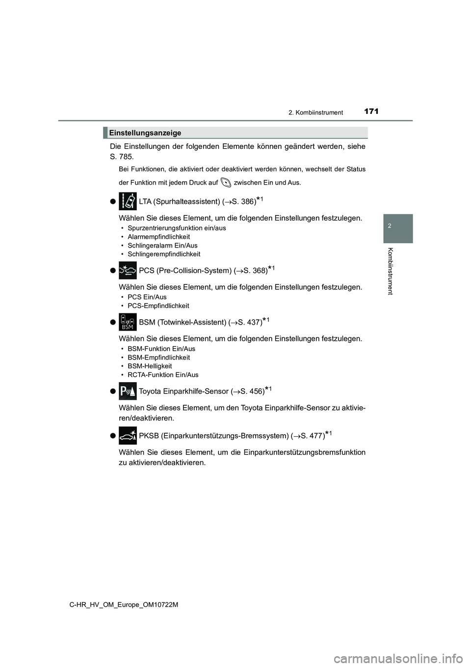 TOYOTA C-HR 2022 Betriebsanleitungen (in German) 1712. Kombiinstrument
2
Kombiinstrument
C-HR_HV_OM_Europe_OM10722M
Die Einstellungen der folgenden Elemente können geändert werden, siehe
S. 785.
Bei Funktionen, die aktiviert oder dea TOYOTA C-HR 2022 Betriebsanleitungen (in German) 1712. Kombiinstrument
2
Kombiinstrument
C-HR_HV_OM_Europe_OM10722M
Die Einstellungen der folgenden Elemente können geändert werden, siehe
S. 785.
Bei Funktionen, die aktiviert oder dea