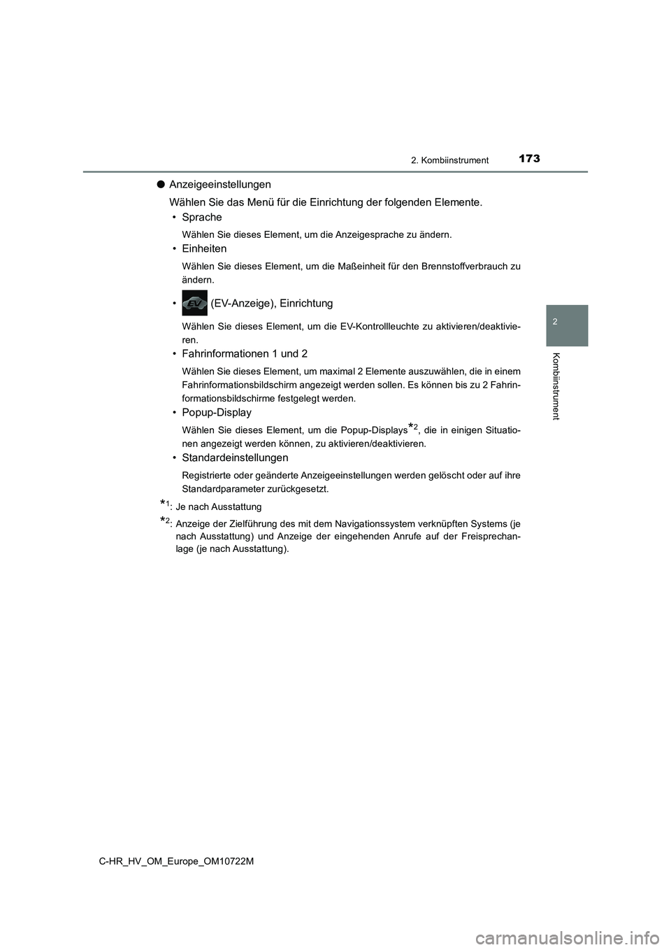TOYOTA C-HR 2022 Betriebsanleitungen (in German) 1732. Kombiinstrument
2
Kombiinstrument
C-HR_HV_OM_Europe_OM10722M
●Anzeigeeinstellungen
Wählen Sie das Menü für die Einrichtung der folgenden Elemente.
• Sprache
Wählen Sie dieses Element, TOYOTA C-HR 2022 Betriebsanleitungen (in German) 1732. Kombiinstrument
2
Kombiinstrument
C-HR_HV_OM_Europe_OM10722M
●Anzeigeeinstellungen
Wählen Sie das Menü für die Einrichtung der folgenden Elemente.
• Sprache
Wählen Sie dieses Element,
