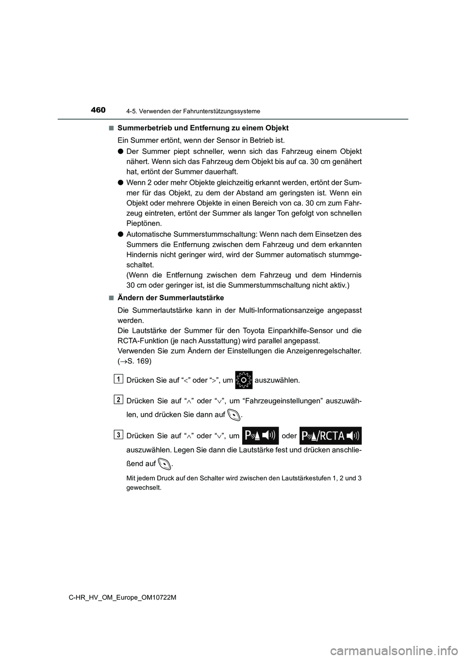 TOYOTA C-HR 2022 Betriebsanleitungen (in German) 4604-5. Verwenden der Fahrunterstützungssysteme
C-HR_HV_OM_Europe_OM10722M
■Summerbetrieb und Entfernung zu einem Objekt
Ein Summer ertönt, wenn der Sensor in Betrieb ist.
● Der Summer piep TOYOTA C-HR 2022 Betriebsanleitungen (in German) 4604-5. Verwenden der Fahrunterstützungssysteme
C-HR_HV_OM_Europe_OM10722M
■Summerbetrieb und Entfernung zu einem Objekt
Ein Summer ertönt, wenn der Sensor in Betrieb ist.
● Der Summer piep