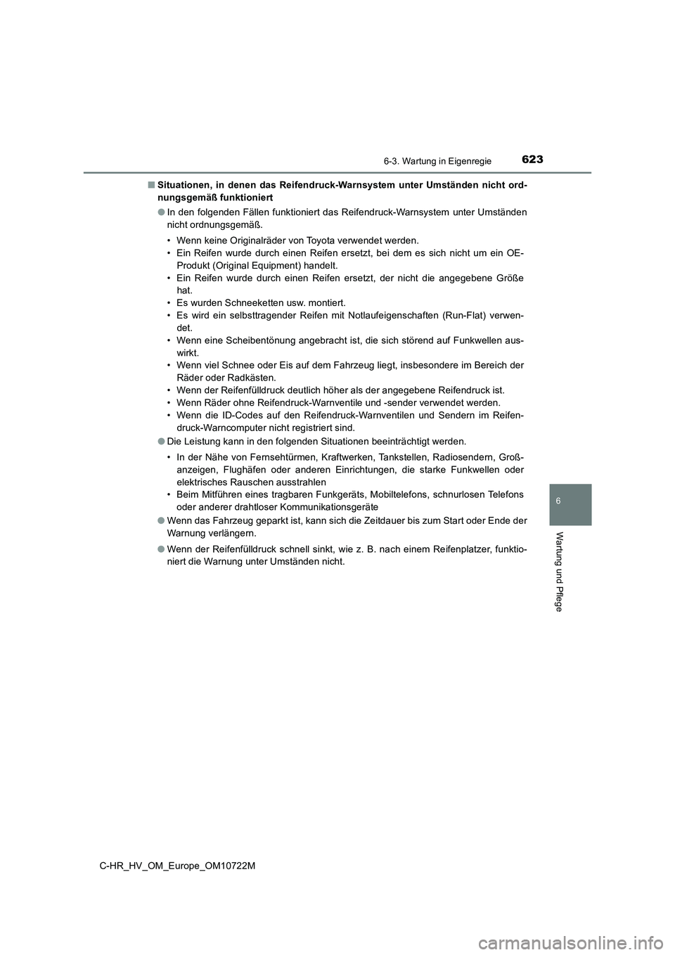TOYOTA C-HR 2022 Betriebsanleitungen (in German) 6236-3. Wartung in Eigenregie
C-HR_HV_OM_Europe_OM10722M
6
Wartung und Pflege
■Situationen, in denen das Reifendruck-Warnsystem unter Umständen nicht ord-
nungsgemäß funktioniert
● In TOYOTA C-HR 2022 Betriebsanleitungen (in German) 6236-3. Wartung in Eigenregie
C-HR_HV_OM_Europe_OM10722M
6
Wartung und Pflege
■Situationen, in denen das Reifendruck-Warnsystem unter Umständen nicht ord-
nungsgemäß funktioniert
● In
