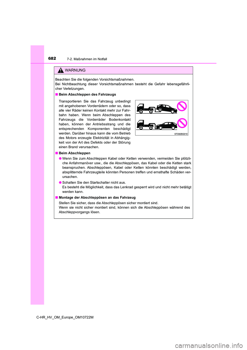 TOYOTA C-HR 2022 Betriebsanleitungen (in German) 6827-2. Maßnahmen im Notfall
C-HR_HV_OM_Europe_OM10722M
WARNUNG
Beachten Sie die folgenden Vorsichtsmaßnahmen.
Bei Nichtbeachtung dieser Vorsichtsmaßnahmen besteht die Gefahr lebensgefähr TOYOTA C-HR 2022 Betriebsanleitungen (in German) 6827-2. Maßnahmen im Notfall
C-HR_HV_OM_Europe_OM10722M
WARNUNG
Beachten Sie die folgenden Vorsichtsmaßnahmen.
Bei Nichtbeachtung dieser Vorsichtsmaßnahmen besteht die Gefahr lebensgefähr