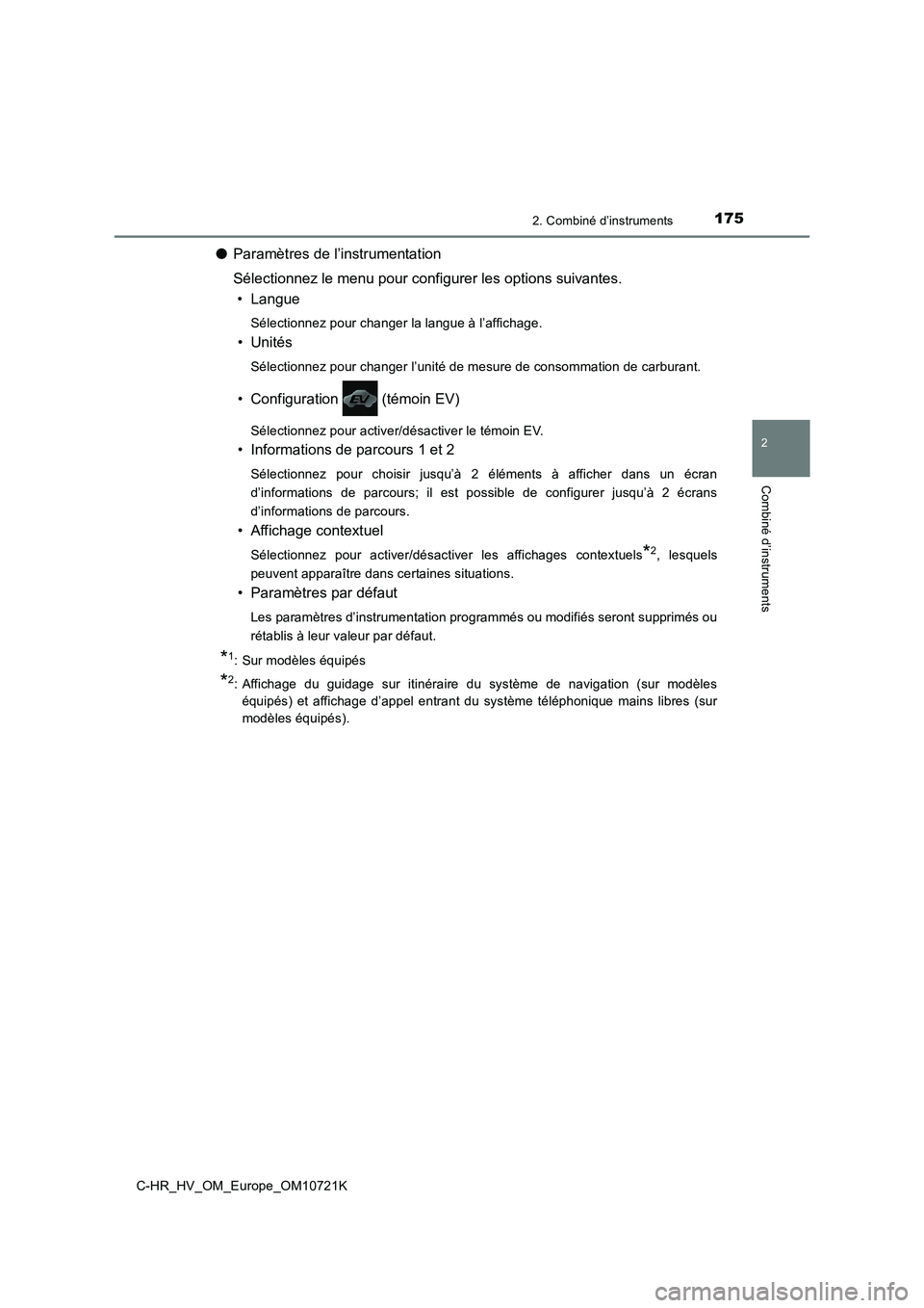 TOYOTA C-HR 2022 Notices Demploi (in French) 1752. Combiné d’instruments
2
Combiné d’instruments
C-HR_HV_OM_Europe_OM10721K
●Paramètres de l’instrumentation
Sélectionnez le menu pour configur er les options suivantes.
• Langue
S TOYOTA C-HR 2022 Notices Demploi (in French) 1752. Combiné d’instruments
2
Combiné d’instruments
C-HR_HV_OM_Europe_OM10721K
●Paramètres de l’instrumentation
Sélectionnez le menu pour configur er les options suivantes.
• Langue
S