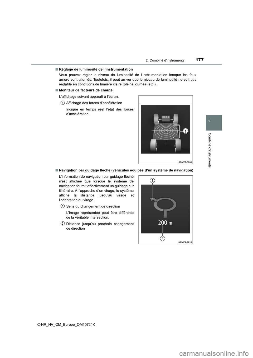 TOYOTA C-HR 2022  Notices Demploi (in French) 1772. Combiné d’instruments
2
Combiné d’instruments
C-HR_HV_OM_Europe_OM10721K 
■ Réglage de luminosité de l’instrumentation 
Vous  pouvez  régler  le  niveau  de  luminosité  de  l’in