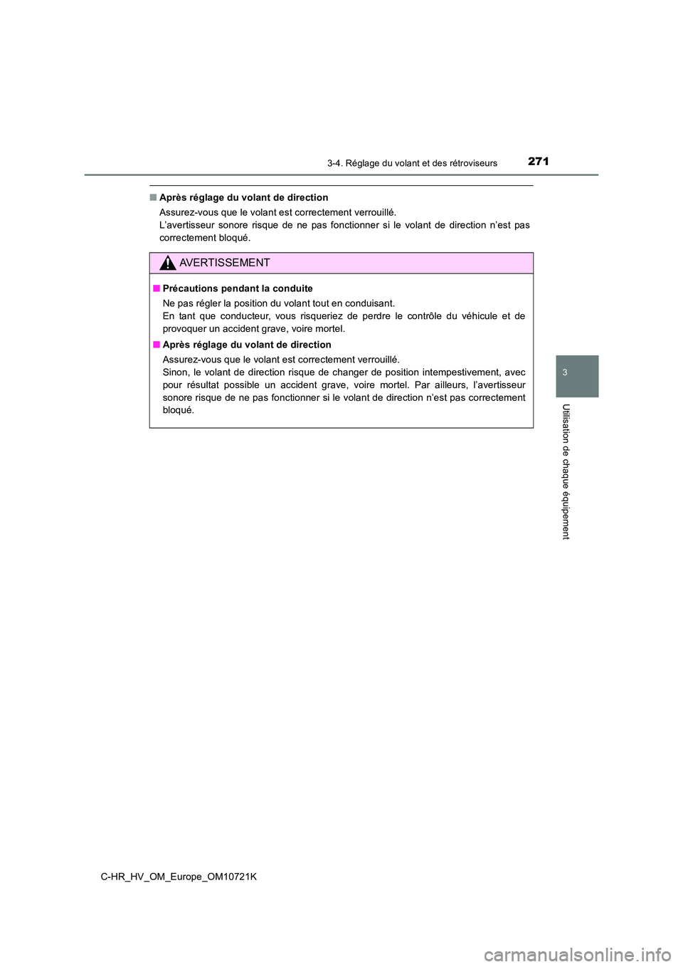 TOYOTA C-HR 2022 Notices Demploi (in French) 2713-4. Réglage du volant et des rétroviseurs
3
Utilisation de chaque équipement
C-HR_HV_OM_Europe_OM10721K
■Après réglage du volant de direction
Assurez-vous que le volant est correctement v TOYOTA C-HR 2022 Notices Demploi (in French) 2713-4. Réglage du volant et des rétroviseurs
3
Utilisation de chaque équipement
C-HR_HV_OM_Europe_OM10721K
■Après réglage du volant de direction
Assurez-vous que le volant est correctement v