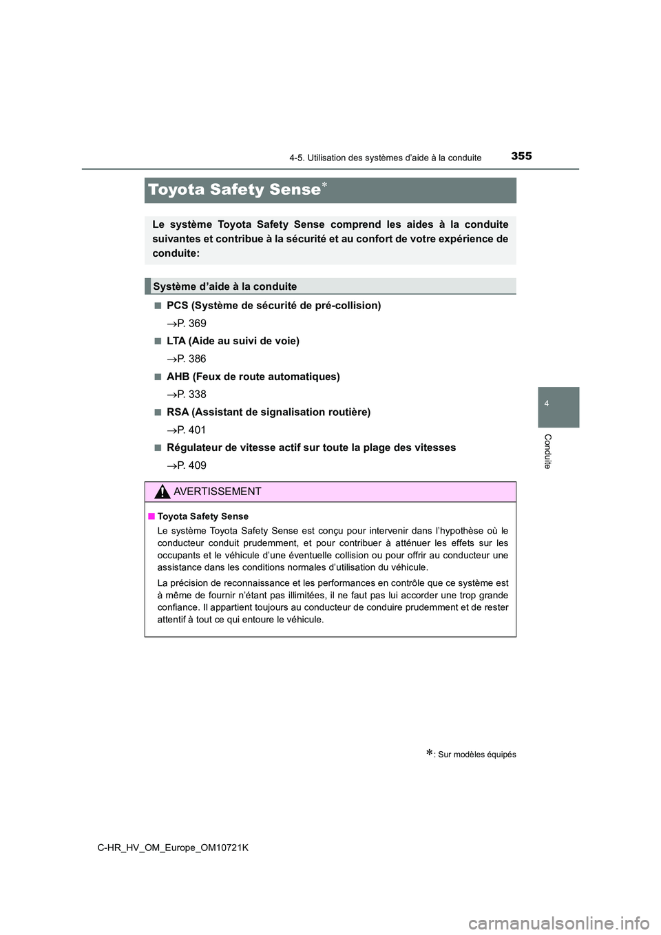 TOYOTA C-HR 2022  Notices Demploi (in French) 355
4
4-5. Utilisation des systèmes d’aide à la conduite
Conduite
C-HR_HV_OM_Europe_OM10721K
Toyota Safety Sense
■PCS (Système de sécurité de pré-collision) 
 P. 369
■LTA (Aide au su