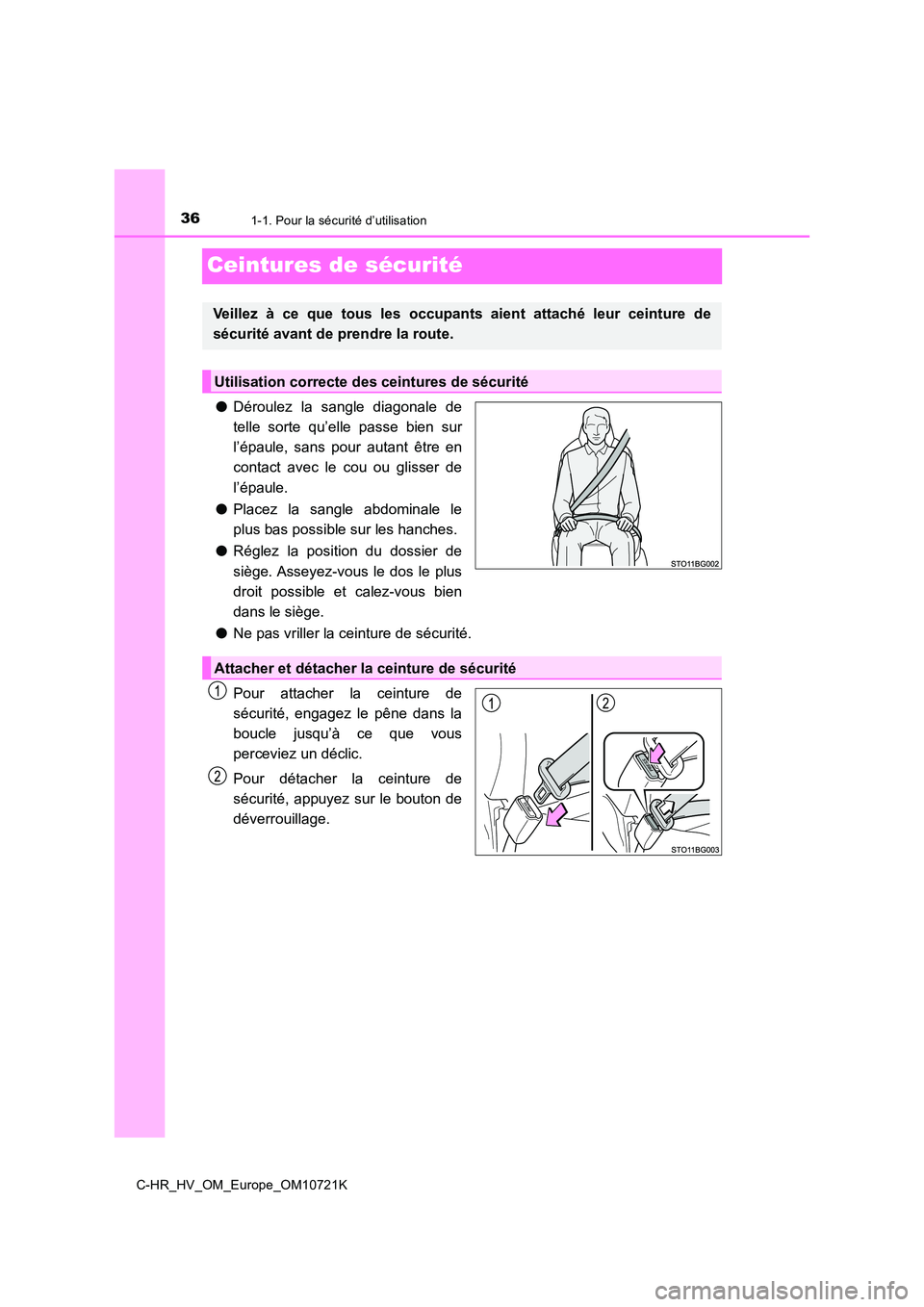 TOYOTA C-HR 2022 Notices Demploi (in French) 361-1. Pour la sécurité d’utilisation
C-HR_HV_OM_Europe_OM10721K
Ceintures de sécurité
●Déroulez la sangle diagonale de
telle sorte qu’elle passe bien sur
l’épaule, sans pou TOYOTA C-HR 2022 Notices Demploi (in French) 361-1. Pour la sécurité d’utilisation
C-HR_HV_OM_Europe_OM10721K
Ceintures de sécurité
●Déroulez la sangle diagonale de
telle sorte qu’elle passe bien sur
l’épaule, sans pou