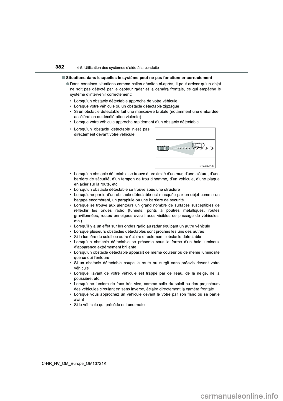 TOYOTA C-HR 2022  Notices Demploi (in French) 3824-5. Utilisation des systèmes d’aide à la conduite
C-HR_HV_OM_Europe_OM10721K 
■ Situations dans lesquelles le système peut ne pas fonctionner correctement 
● Dans certaines situations com