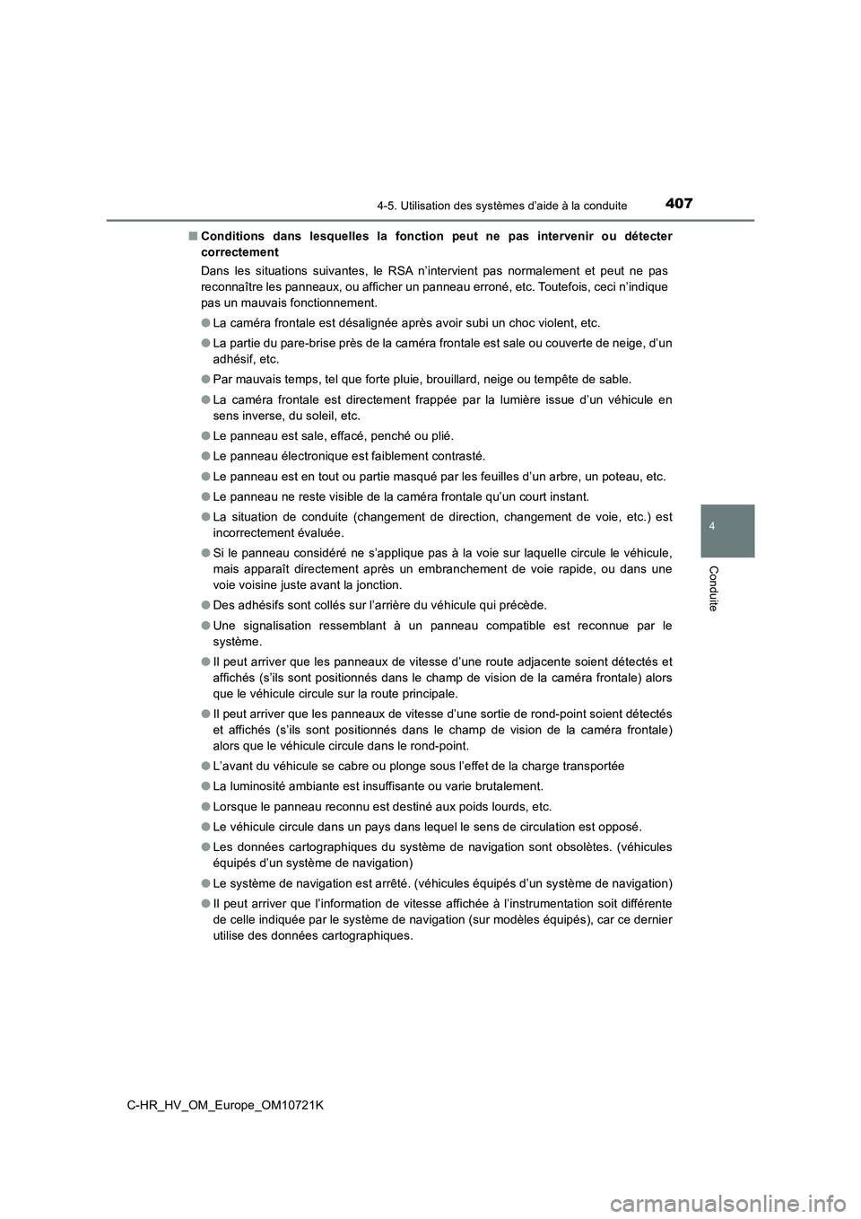 TOYOTA C-HR 2022 Notices Demploi (in French) 4074-5. Utilisation des systèmes d’aide à la conduite
4
Conduite
C-HR_HV_OM_Europe_OM10721K
■ Conditions dans lesquelles la fonction peut ne pas intervenir ou détecter
correctement TOYOTA C-HR 2022 Notices Demploi (in French) 4074-5. Utilisation des systèmes d’aide à la conduite
4
Conduite
C-HR_HV_OM_Europe_OM10721K
■ Conditions dans lesquelles la fonction peut ne pas intervenir ou détecter
correctement