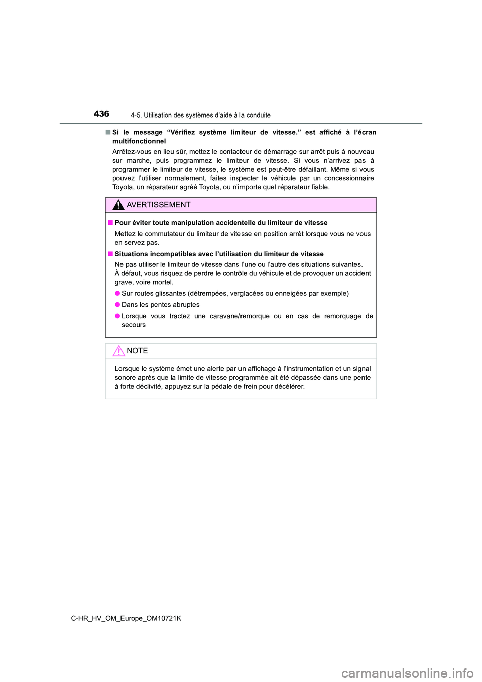 TOYOTA C-HR 2022  Notices Demploi (in French) 4364-5. Utilisation des systèmes d’aide à la conduite
C-HR_HV_OM_Europe_OM10721K 
■ Si  le  message  “Vérifiez  système  limiteur  de  vitesse.”  est  affiché  à  l’écran 
multifoncti