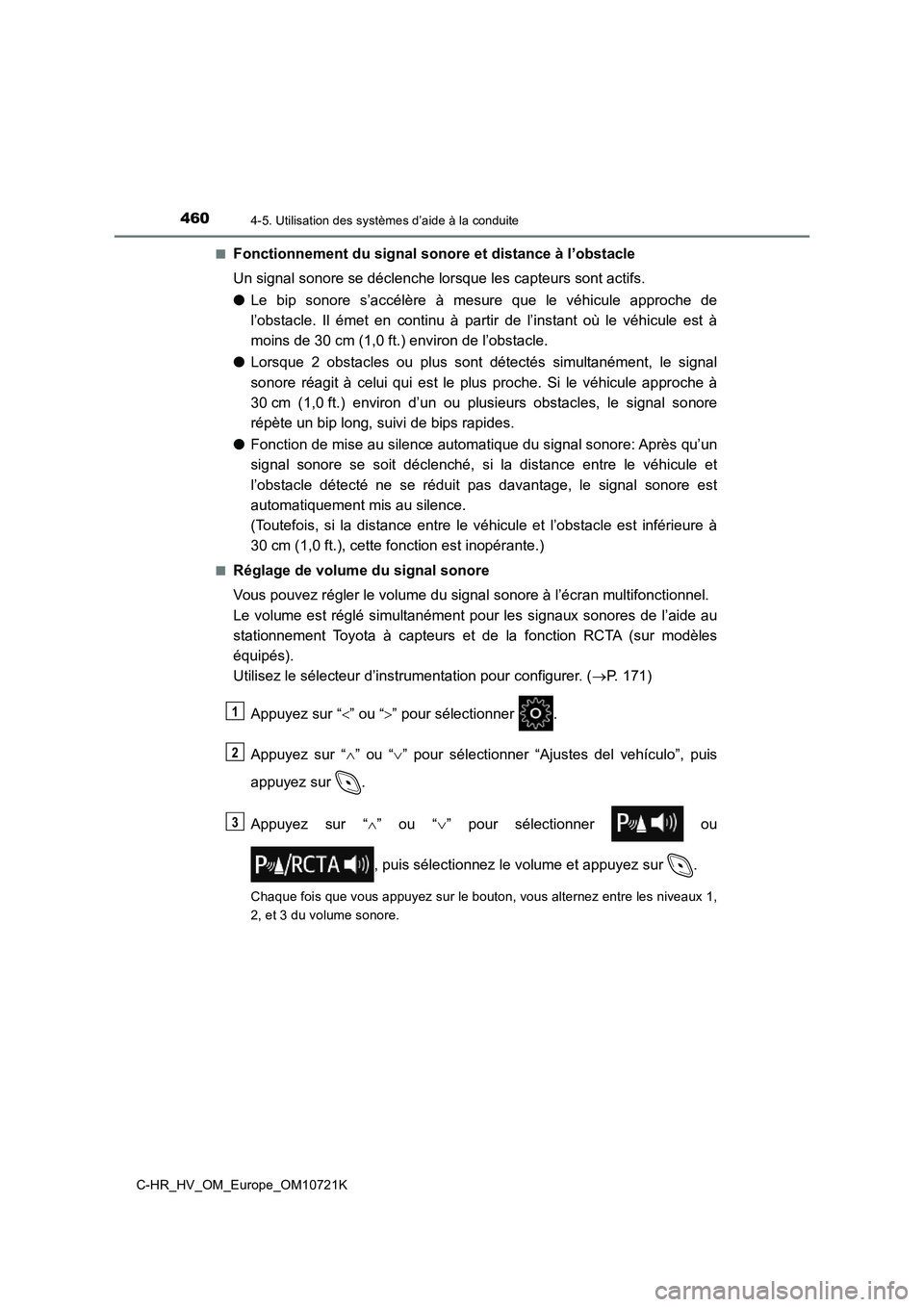 TOYOTA C-HR 2022  Notices Demploi (in French) 4604-5. Utilisation des systèmes d’aide à la conduite
C-HR_HV_OM_Europe_OM10721K 
■Fonctionnement du signal sonore et distance à l’obstacle 
Un signal sonore se déclenche lorsque les capteur