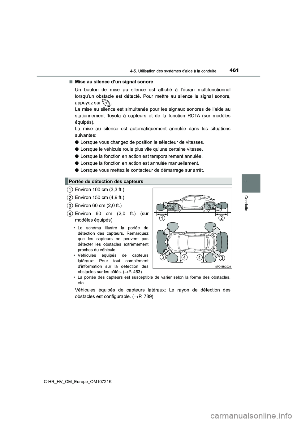 TOYOTA C-HR 2022  Notices Demploi (in French) 4614-5. Utilisation des systèmes d’aide à la conduite
4
Conduite
C-HR_HV_OM_Europe_OM10721K 
■Mise au silence d’un signal sonore 
Un  bouton  de  mise  au  silence  est  affiché  à  l’écr