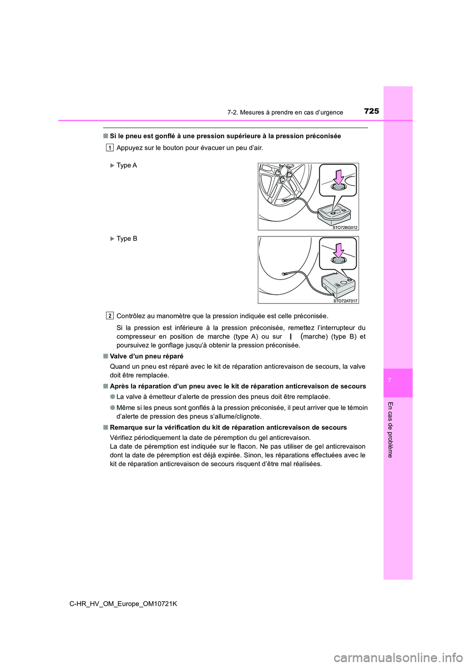 TOYOTA C-HR 2022 Notices Demploi (in French) 7257-2. Mesures à prendre en cas d’urgence
C-HR_HV_OM_Europe_OM10721K
7
En cas de problème
■Si le pneu est gonflé à une pression supérieure à la pression préconisée
Appuyez sur le bouton TOYOTA C-HR 2022 Notices Demploi (in French) 7257-2. Mesures à prendre en cas d’urgence
C-HR_HV_OM_Europe_OM10721K
7
En cas de problème
■Si le pneu est gonflé à une pression supérieure à la pression préconisée
Appuyez sur le bouton