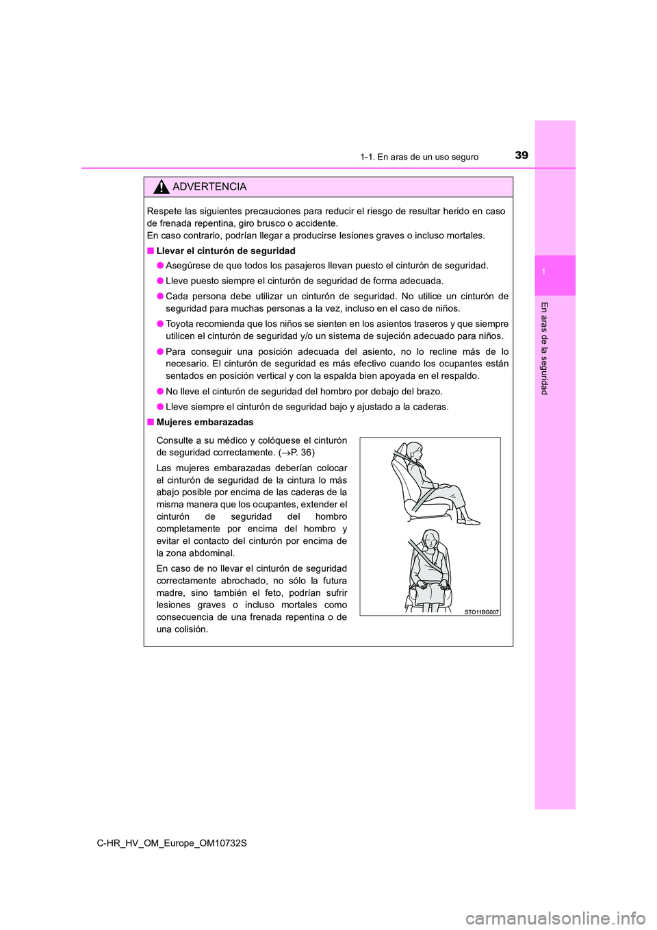 TOYOTA C-HR 2022  Manuale de Empleo (in Spanish) 391-1. En aras de un uso seguro
1
En aras de la seguridad
C-HR_HV_OM_Europe_OM10732S
ADVERTENCIA
Respete las siguientes precauciones para reducir el riesgo de resultar herido en caso 
de frenada repen