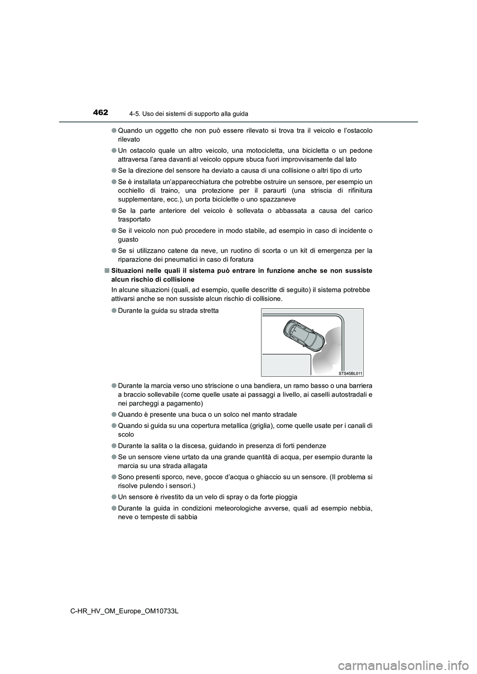 TOYOTA C-HR 2022 Manuale duso (in Italian) 4624-5. Uso dei sistemi di supporto alla guida
C-HR_HV_OM_Europe_OM10733L
● Quando un oggetto che non può essere rilevato si trova tra il veicolo e l’ostacolo
rilevato
● Un os TOYOTA C-HR 2022 Manuale duso (in Italian) 4624-5. Uso dei sistemi di supporto alla guida
C-HR_HV_OM_Europe_OM10733L
● Quando un oggetto che non può essere rilevato si trova tra il veicolo e l’ostacolo
rilevato
● Un os