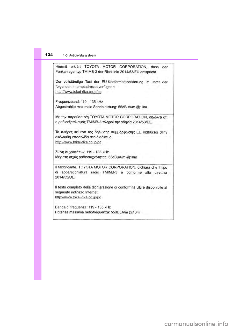 TOYOTA C-HR 2022  Instructieboekje (in Dutch) 1341-5. Antidiefstalsysteem
C-HR_HV_OM_Europe_OM10720E
C-HR_HV_OM_Europe_OM10720E.book  Page 134  Monday, October 11, 2021  9:41 AM 