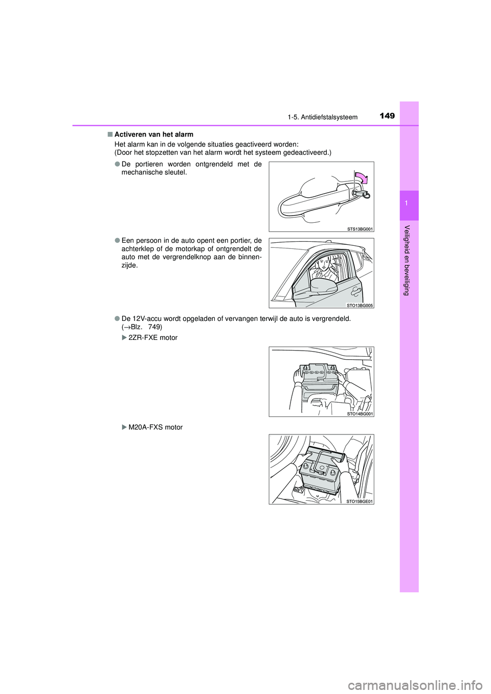 TOYOTA C-HR 2022  Instructieboekje (in Dutch) 1491-5. Antidiefstalsysteem
1
Veiligheid en beveiliging
C-HR_HV_OM_Europe_OM10720E■
Activeren van het alarm
Het alarm kan in de volgende situaties geactiveerd worden:
(Door het stopzetten van het al