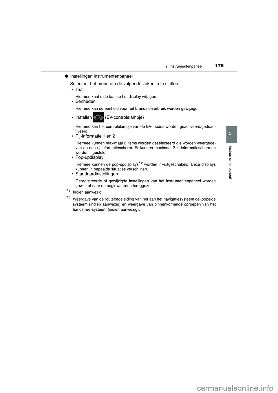 TOYOTA C-HR 2022 Instructieboekje (in Dutch) 1752. Instrumentenpaneel
2
Instrumentenpaneel
C-HR_HV_OM_Europe_OM10720E
●Instellingen instrumentenpaneel
Selecteer het menu om de volgende zaken in te stellen.
• Taal
Hiermee kunt u de taal op he TOYOTA C-HR 2022 Instructieboekje (in Dutch) 1752. Instrumentenpaneel
2
Instrumentenpaneel
C-HR_HV_OM_Europe_OM10720E
●Instellingen instrumentenpaneel
Selecteer het menu om de volgende zaken in te stellen.
• Taal
Hiermee kunt u de taal op he