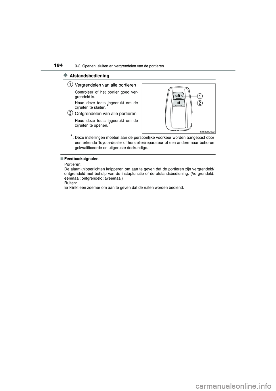 TOYOTA C-HR 2022 Instructieboekje (in Dutch) 1943-2. Openen, sluiten en vergrendelen van de portieren
C-HR_HV_OM_Europe_OM10720E
◆AfstandsbedieningVergrendelen van alle portieren
Controleer of het portier goed ver-
grendeld is.
Houd deze toets TOYOTA C-HR 2022 Instructieboekje (in Dutch) 1943-2. Openen, sluiten en vergrendelen van de portieren
C-HR_HV_OM_Europe_OM10720E
◆AfstandsbedieningVergrendelen van alle portieren
Controleer of het portier goed ver-
grendeld is.
Houd deze toets