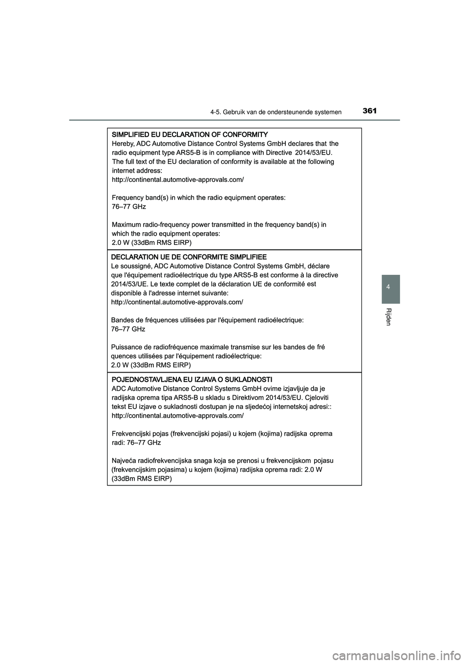 TOYOTA C-HR 2022  Instructieboekje (in Dutch) 3614-5. Gebruik van de ondersteunende systemen
4
Rijden
C-HR_HV_OM_Europe_OM10720E
C-HR_HV_OM_Europe_OM10720E.book  Page 361  Monday, October 11, 2021  9:41 AM 