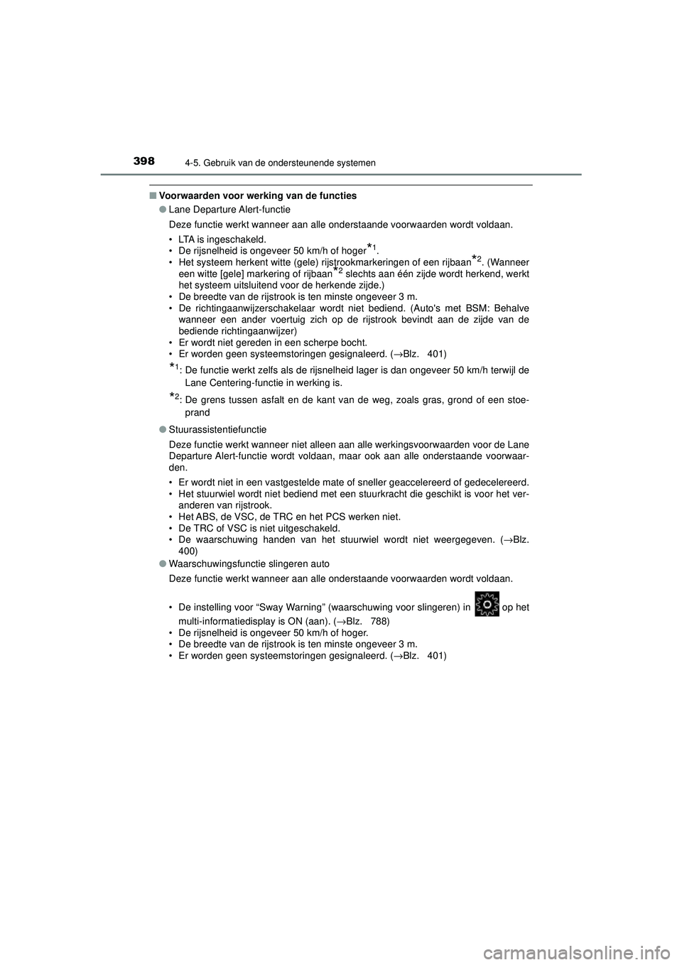 TOYOTA C-HR 2022 Instructieboekje (in Dutch) 3984-5. Gebruik van de ondersteunende systemen
C-HR_HV_OM_Europe_OM10720E
■Voorwaarden voor werking van de functies
●Lane Departure Alert-functie
Deze functie werkt wanneer aan alle onderstaande v TOYOTA C-HR 2022 Instructieboekje (in Dutch) 3984-5. Gebruik van de ondersteunende systemen
C-HR_HV_OM_Europe_OM10720E
■Voorwaarden voor werking van de functies
●Lane Departure Alert-functie
Deze functie werkt wanneer aan alle onderstaande v