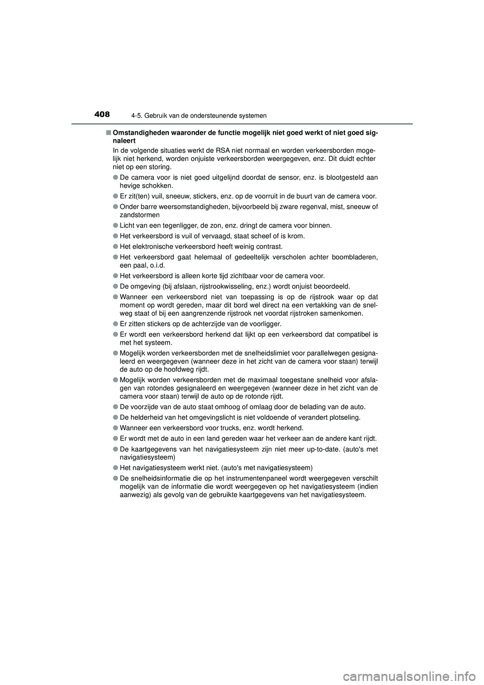 TOYOTA C-HR 2022 Instructieboekje (in Dutch) 4084-5. Gebruik van de ondersteunende systemen
C-HR_HV_OM_Europe_OM10720E■
Omstandigheden waaronder de functie mogelijk niet goed werkt of niet goed sig-
naleert
In de volgende situaties werkt de RS TOYOTA C-HR 2022 Instructieboekje (in Dutch) 4084-5. Gebruik van de ondersteunende systemen
C-HR_HV_OM_Europe_OM10720E■
Omstandigheden waaronder de functie mogelijk niet goed werkt of niet goed sig-
naleert
In de volgende situaties werkt de RS