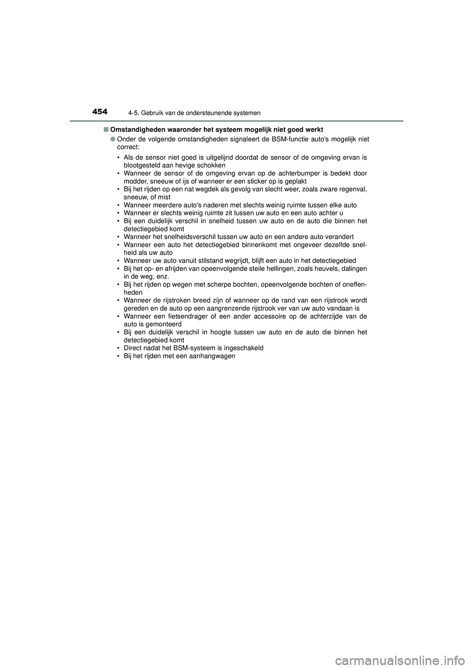 TOYOTA C-HR 2022 Instructieboekje (in Dutch) 4544-5. Gebruik van de ondersteunende systemen
C-HR_HV_OM_Europe_OM10720E■
Omstandigheden waaronder het syst eem mogelijk niet goed werkt
● Onder de volgende omstandigheden signaleert de BSM-funct TOYOTA C-HR 2022 Instructieboekje (in Dutch) 4544-5. Gebruik van de ondersteunende systemen
C-HR_HV_OM_Europe_OM10720E■
Omstandigheden waaronder het syst eem mogelijk niet goed werkt
● Onder de volgende omstandigheden signaleert de BSM-funct
