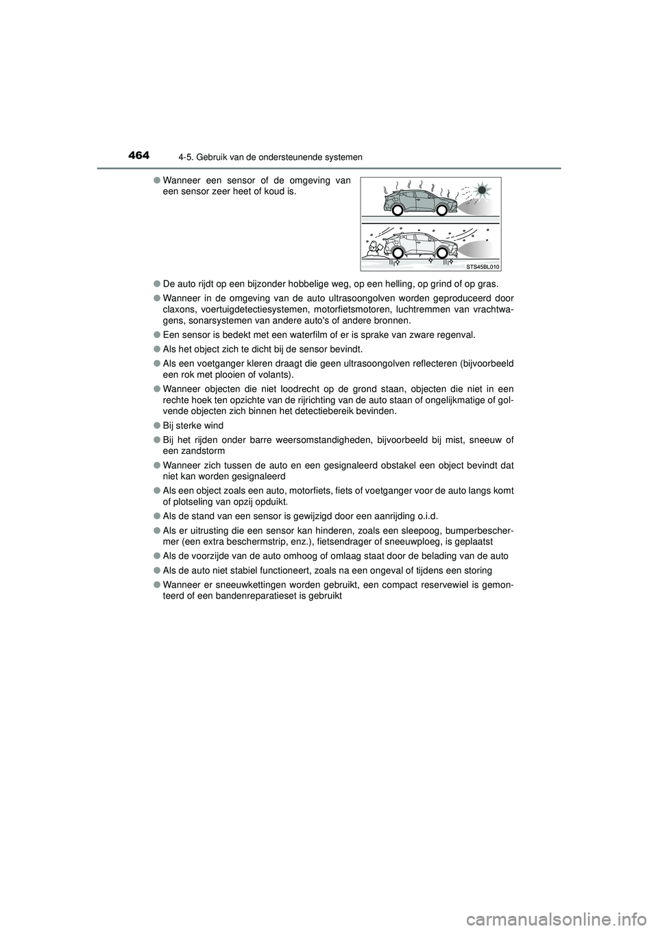 TOYOTA C-HR 2022 Instructieboekje (in Dutch) 4644-5. Gebruik van de ondersteunende systemen
C-HR_HV_OM_Europe_OM10720E●
De auto rijdt op een bijzonder hobbelige weg, op een helling, op grind of op gras.
● Wanneer in de omgeving van de auto u TOYOTA C-HR 2022 Instructieboekje (in Dutch) 4644-5. Gebruik van de ondersteunende systemen
C-HR_HV_OM_Europe_OM10720E●
De auto rijdt op een bijzonder hobbelige weg, op een helling, op grind of op gras.
● Wanneer in de omgeving van de auto u