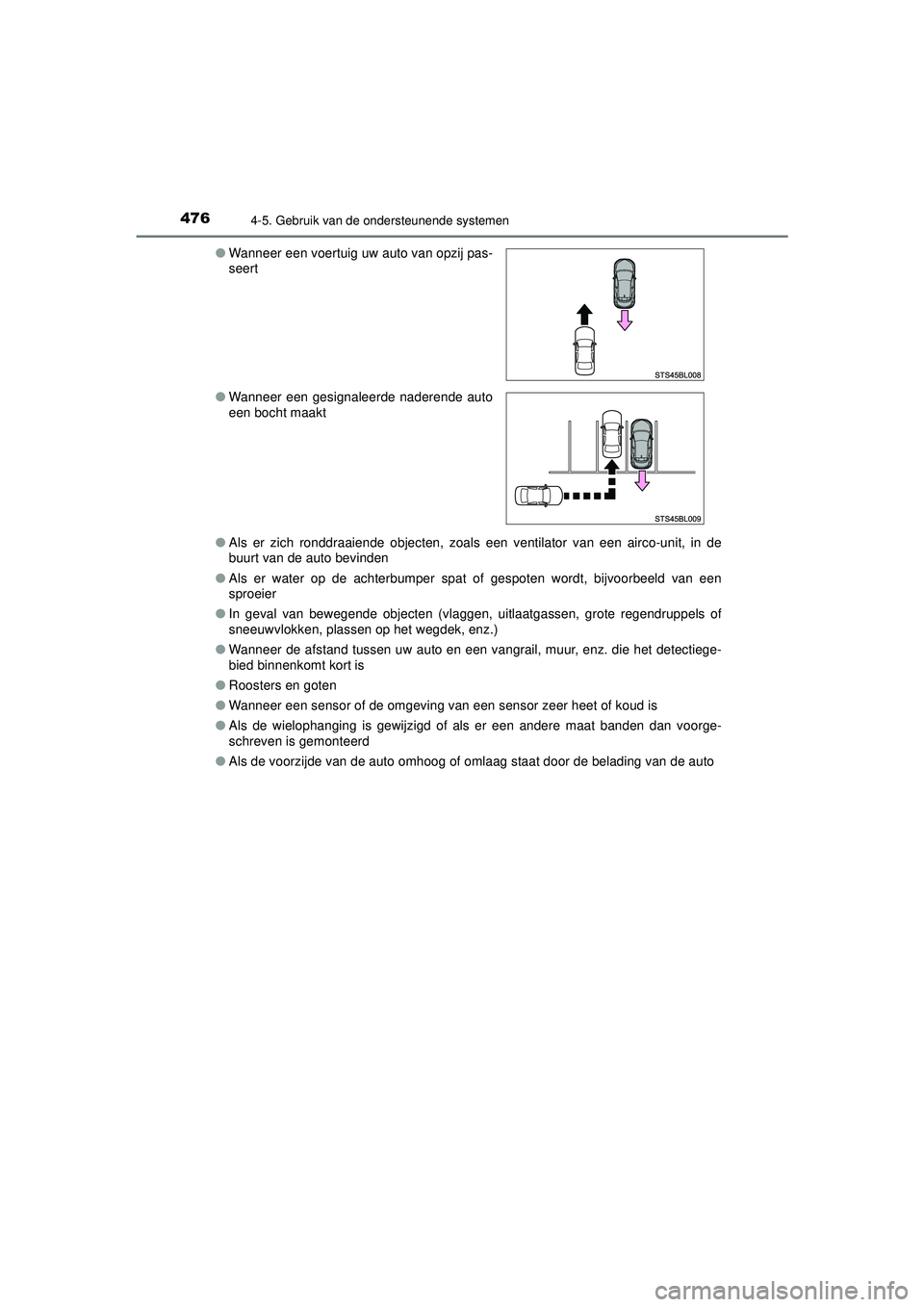 TOYOTA C-HR 2022 Instructieboekje (in Dutch) 4764-5. Gebruik van de ondersteunende systemen
C-HR_HV_OM_Europe_OM10720E●
Als er zich ronddraaiende objecten, zoals een ventilator van een airco-unit, in de
buurt van de auto bevinden
● Als er wa TOYOTA C-HR 2022 Instructieboekje (in Dutch) 4764-5. Gebruik van de ondersteunende systemen
C-HR_HV_OM_Europe_OM10720E●
Als er zich ronddraaiende objecten, zoals een ventilator van een airco-unit, in de
buurt van de auto bevinden
● Als er wa