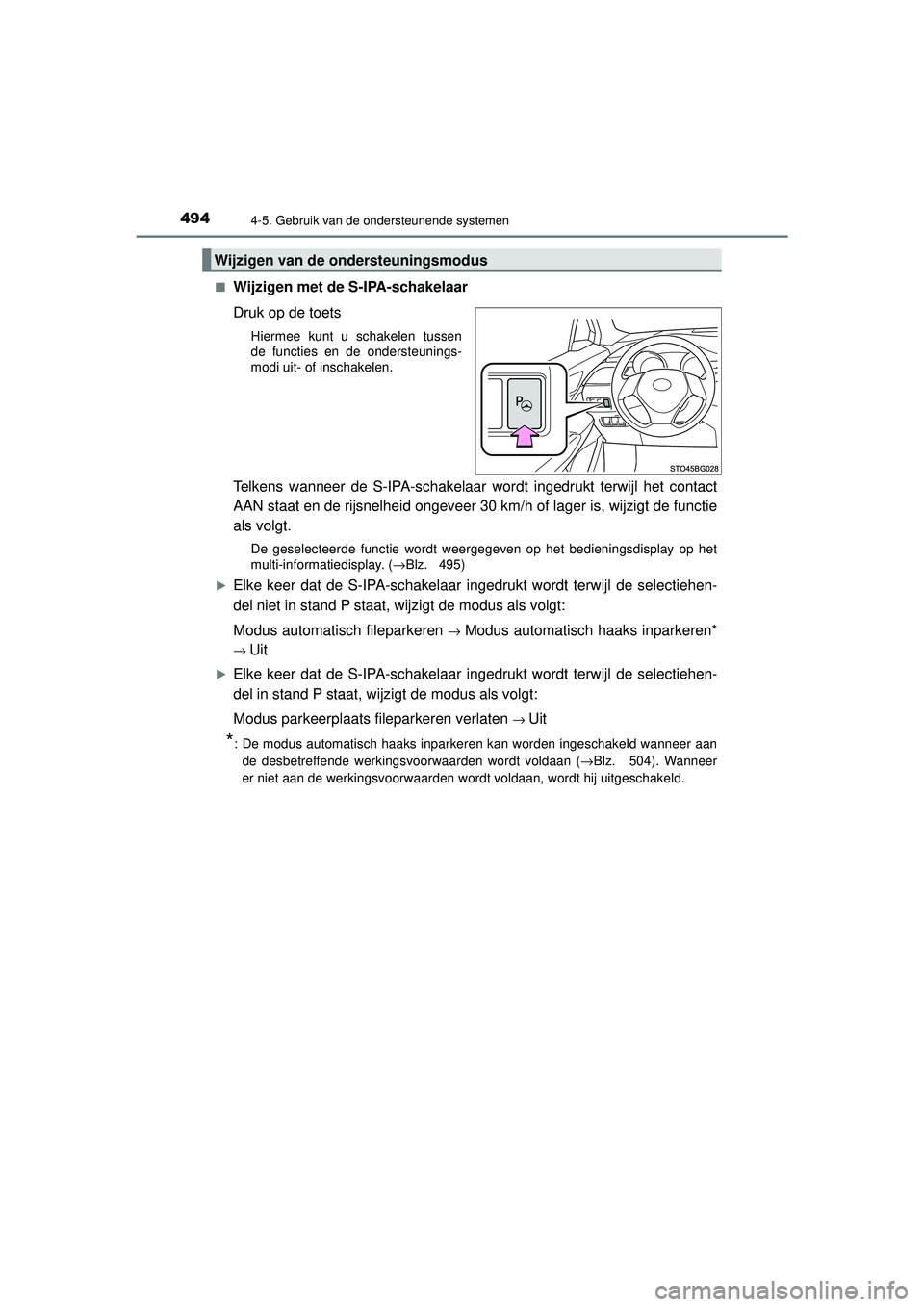 TOYOTA C-HR 2022 Instructieboekje (in Dutch) 4944-5. Gebruik van de ondersteunende systemen
C-HR_HV_OM_Europe_OM10720E■
Wijzigen met de S-IPA-schakelaar
Druk op de toets
Hiermee kunt u schakelen tussen
de functies en de ondersteunings-
modi ui TOYOTA C-HR 2022 Instructieboekje (in Dutch) 4944-5. Gebruik van de ondersteunende systemen
C-HR_HV_OM_Europe_OM10720E■
Wijzigen met de S-IPA-schakelaar
Druk op de toets
Hiermee kunt u schakelen tussen
de functies en de ondersteunings-
modi ui