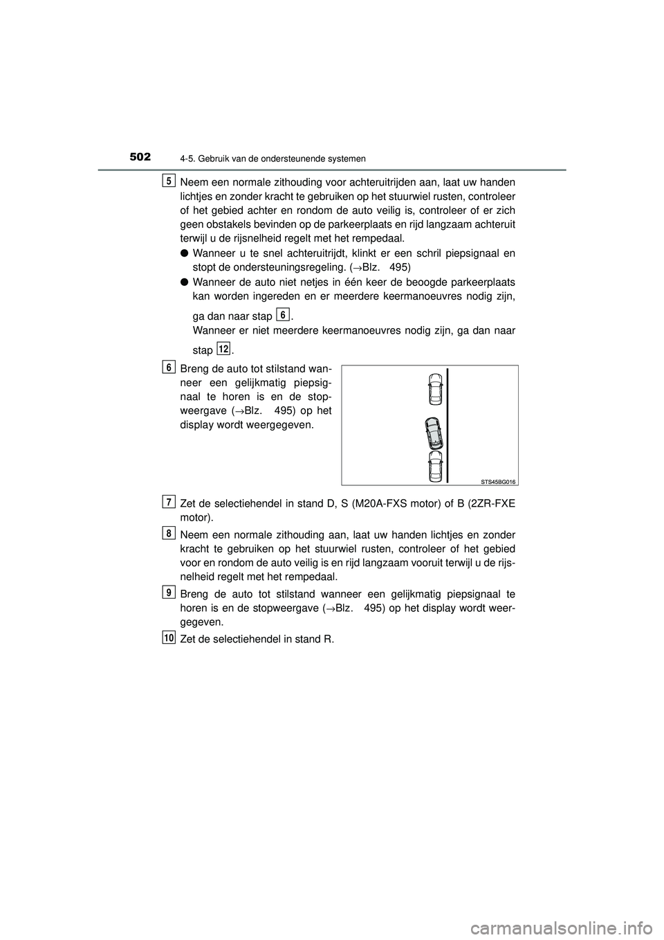TOYOTA C-HR 2022 Instructieboekje (in Dutch) 5024-5. Gebruik van de ondersteunende systemen
C-HR_HV_OM_Europe_OM10720E
Neem een normale zithouding voor achteruitrijden aan, laat uw handen
lichtjes en zonder kracht te gebruiken op het stuurwiel r TOYOTA C-HR 2022 Instructieboekje (in Dutch) 5024-5. Gebruik van de ondersteunende systemen
C-HR_HV_OM_Europe_OM10720E
Neem een normale zithouding voor achteruitrijden aan, laat uw handen
lichtjes en zonder kracht te gebruiken op het stuurwiel r