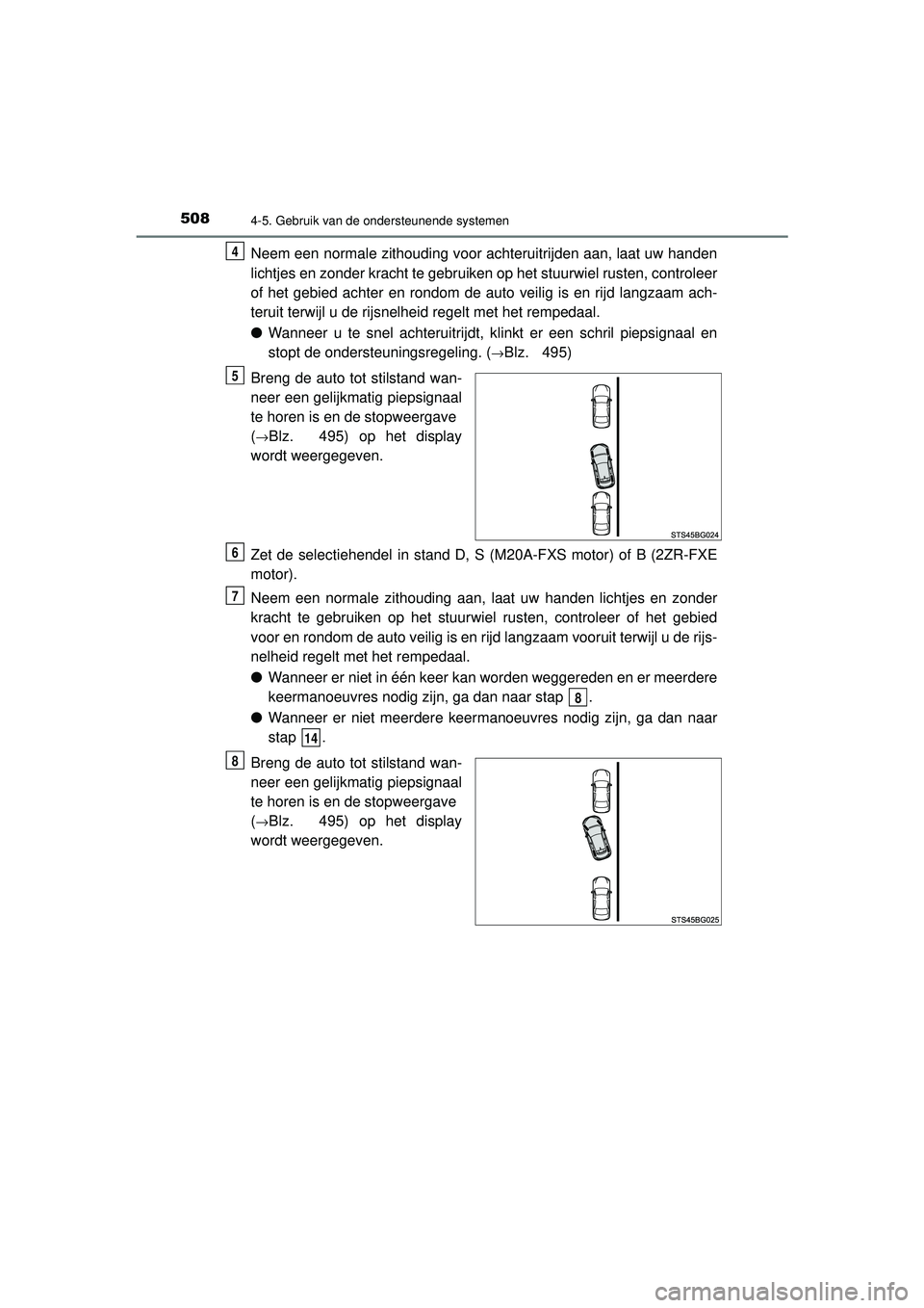 TOYOTA C-HR 2022 Instructieboekje (in Dutch) 5084-5. Gebruik van de ondersteunende systemen
C-HR_HV_OM_Europe_OM10720E
Neem een normale zithouding voor achteruitrijden aan, laat uw handen
lichtjes en zonder kracht te gebruiken op het stuurwiel r TOYOTA C-HR 2022 Instructieboekje (in Dutch) 5084-5. Gebruik van de ondersteunende systemen
C-HR_HV_OM_Europe_OM10720E
Neem een normale zithouding voor achteruitrijden aan, laat uw handen
lichtjes en zonder kracht te gebruiken op het stuurwiel r