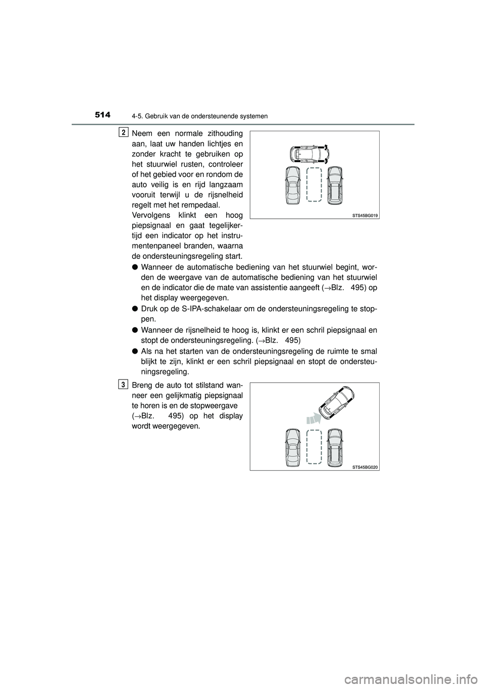 TOYOTA C-HR 2022 Instructieboekje (in Dutch) 5144-5. Gebruik van de ondersteunende systemen
C-HR_HV_OM_Europe_OM10720E
Neem een normale zithouding
aan, laat uw handen lichtjes en
zonder kracht te gebruiken op
het stuurwiel rusten, controleer
of TOYOTA C-HR 2022 Instructieboekje (in Dutch) 5144-5. Gebruik van de ondersteunende systemen
C-HR_HV_OM_Europe_OM10720E
Neem een normale zithouding
aan, laat uw handen lichtjes en
zonder kracht te gebruiken op
het stuurwiel rusten, controleer
of
