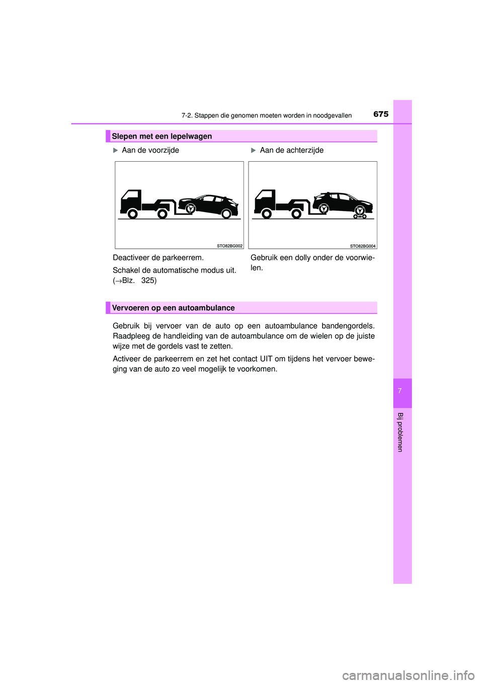 TOYOTA C-HR 2022 Instructieboekje (in Dutch) 6757-2. Stappen die genomen moeten worden in noodgevallen
C-HR_HV_OM_Europe_OM10720E
7
Bij problemen
Gebruik bij vervoer van de auto op een autoambulance bandengordels.
Raadpleeg de handleiding van de TOYOTA C-HR 2022 Instructieboekje (in Dutch) 6757-2. Stappen die genomen moeten worden in noodgevallen
C-HR_HV_OM_Europe_OM10720E
7
Bij problemen
Gebruik bij vervoer van de auto op een autoambulance bandengordels.
Raadpleeg de handleiding van de